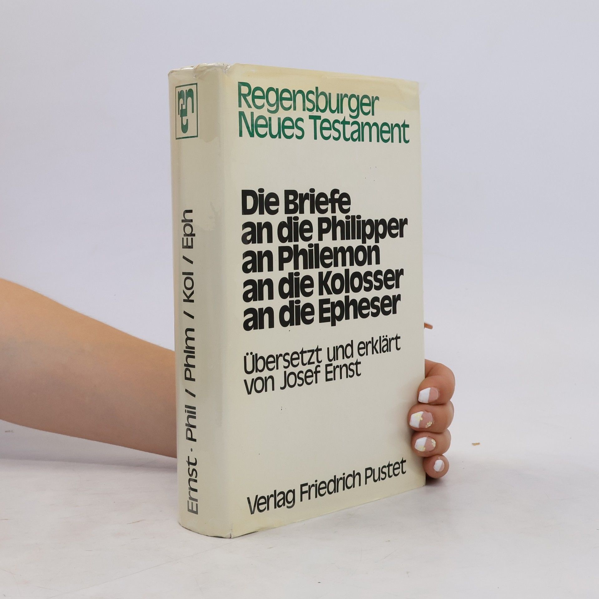 Josef Ernst Die Briefe an die Philipper, an Philemon, an die Kolosser, an die Epheser