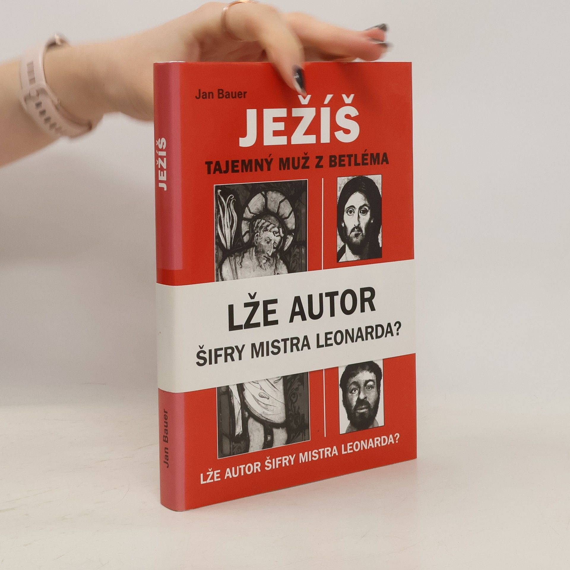 Jan Bauer Ježíš : tajemný muž z Betléma: Lže autor Šifry mistra Leonarda?