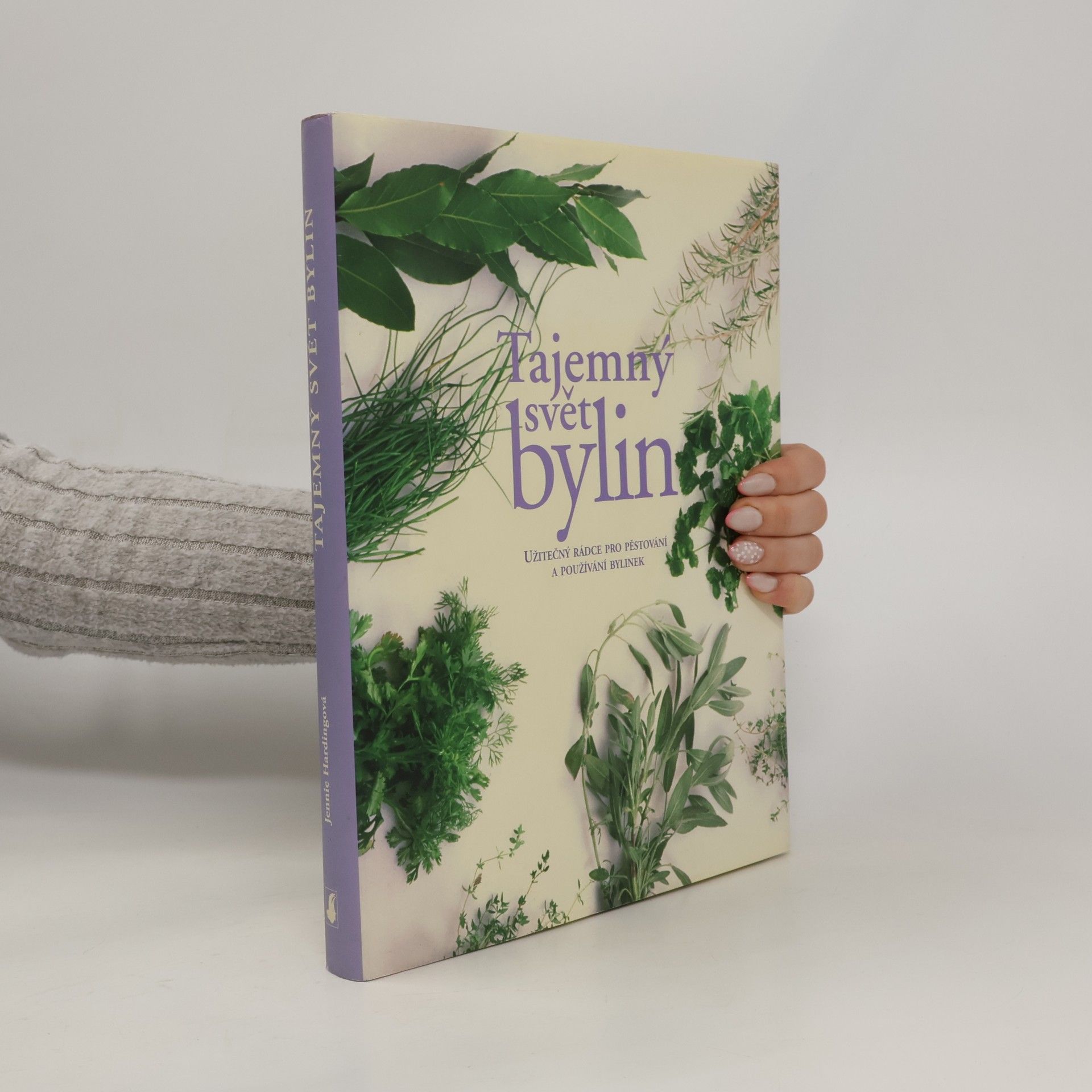 Jennie Harding Tajemný svět bylin: Užitečný rádce pro pěstování a používání bylinek
