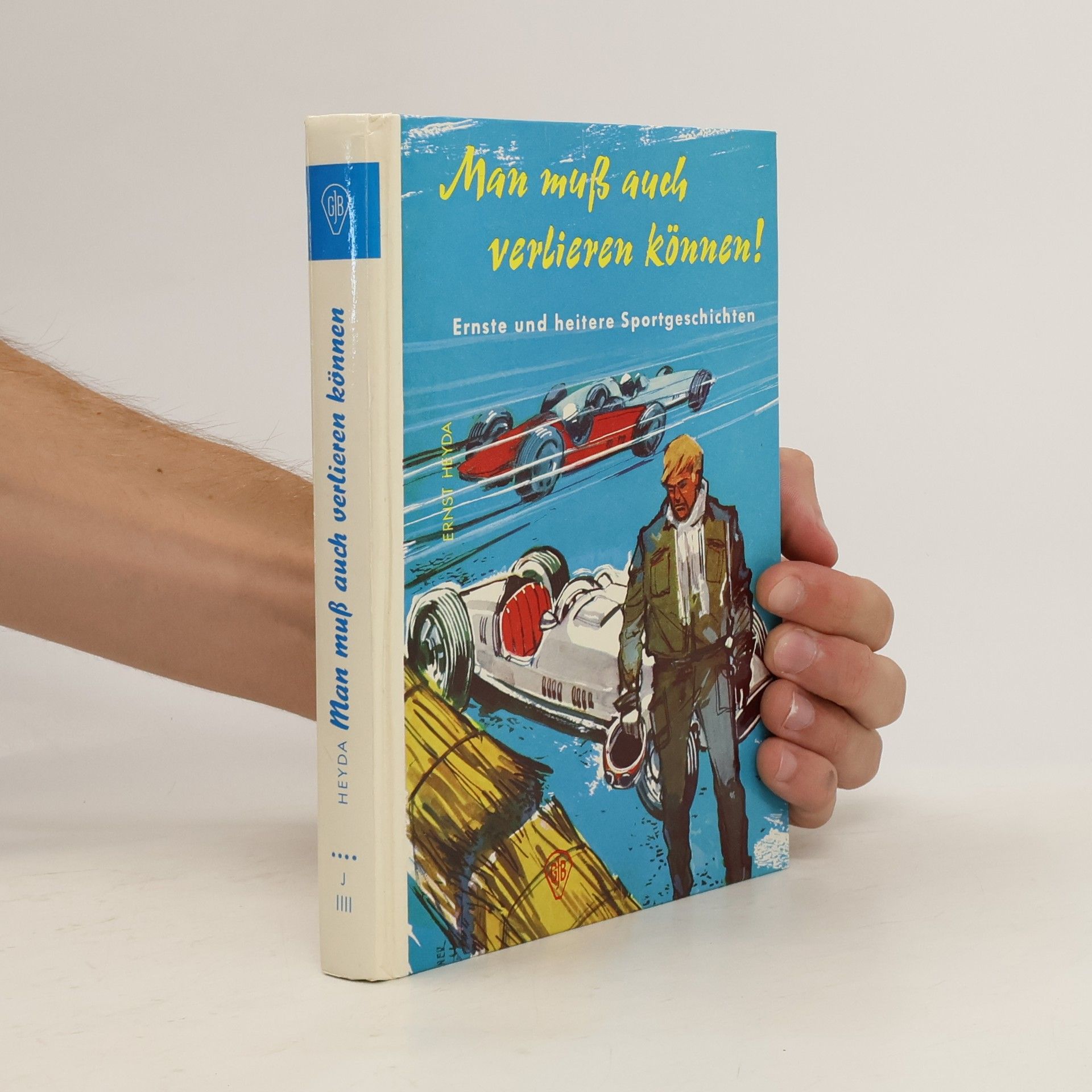 Ernst Heyda Man muß auch verlieren können!