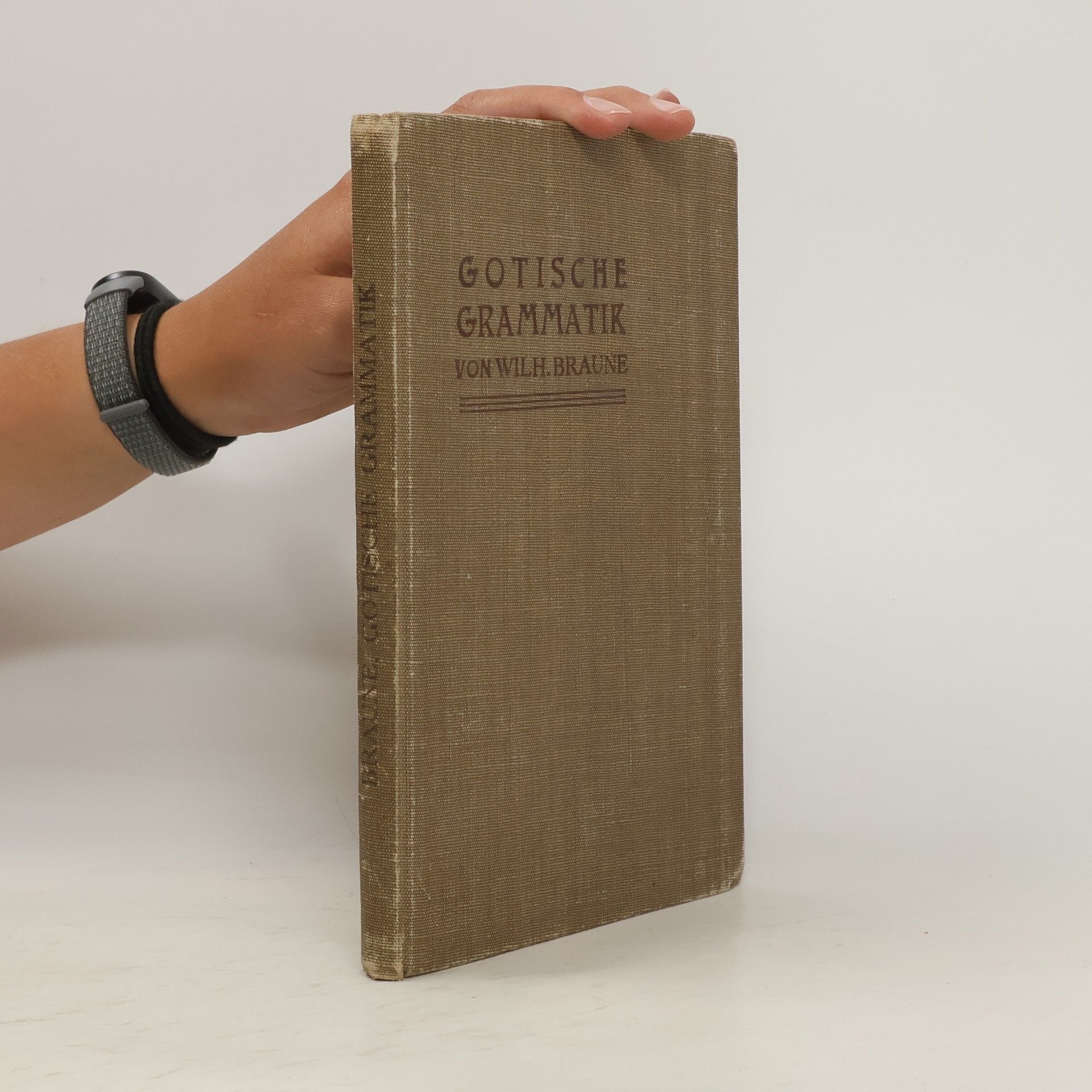 Wilhelm Braune Gotische Grammatik: mit einigen Lesestücken und Wortverzeichnis