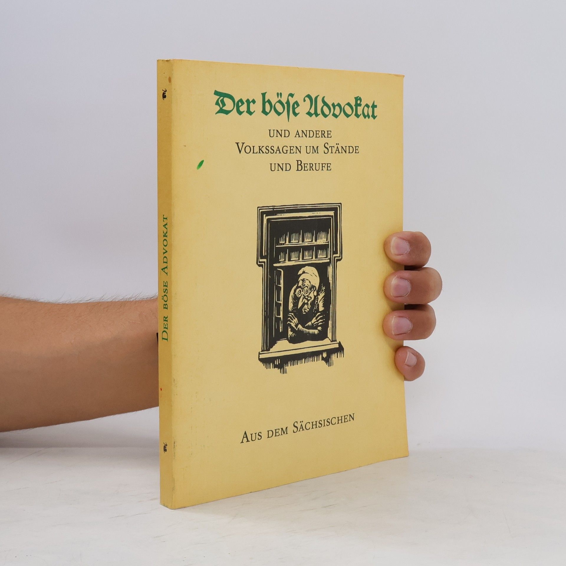 Walter Nachtigall Der böse Advokat und andere Volkssagen um Stände und Berufe aus dem Sächsischen