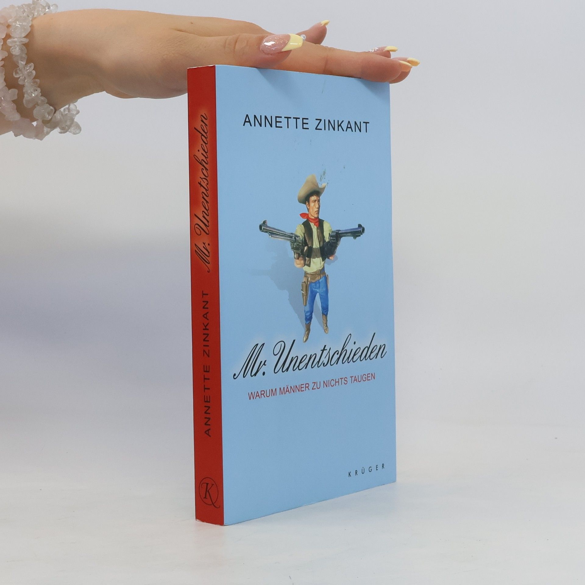 Annette Zinkant Mr. Unentschieden. Warum Männer zu nichts taugen