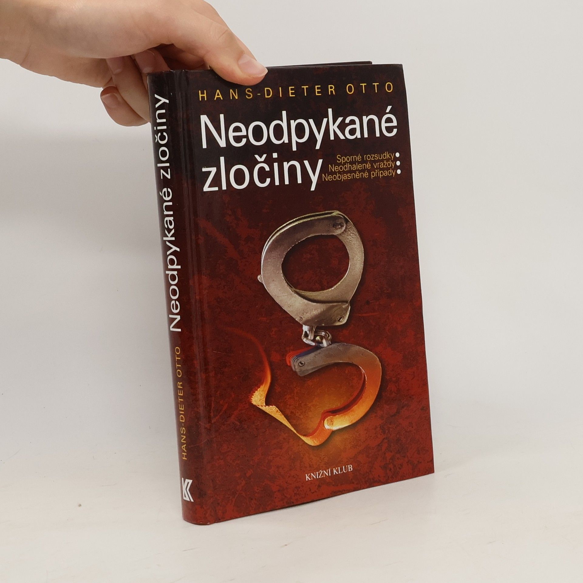 Klaus-Dieter Otto Neodpykané zločiny : sporné rozsudky, neodhalené vraždy, neobjasněné případy