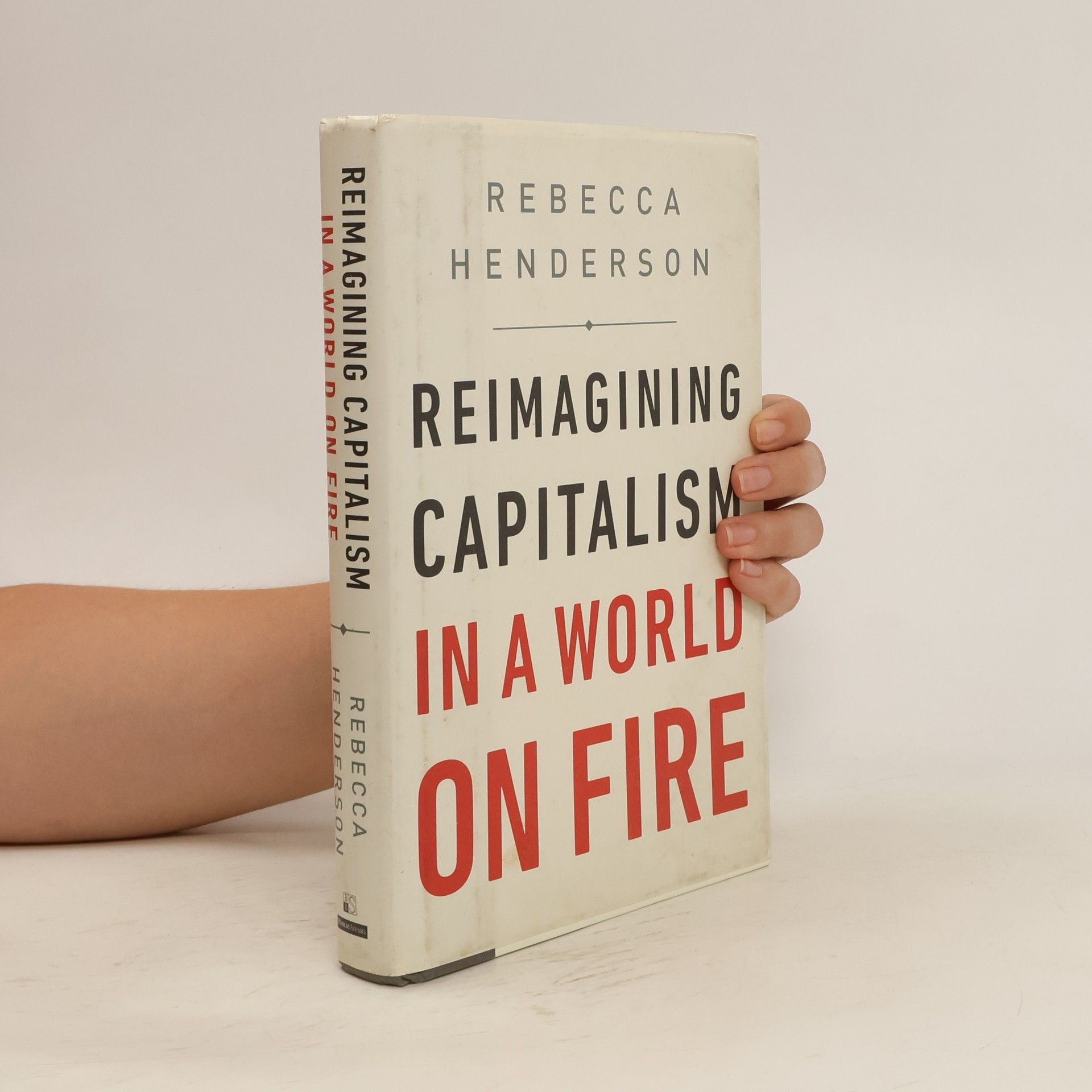 Rebecca Henderson Reimagining Capitalism in a World on Fire