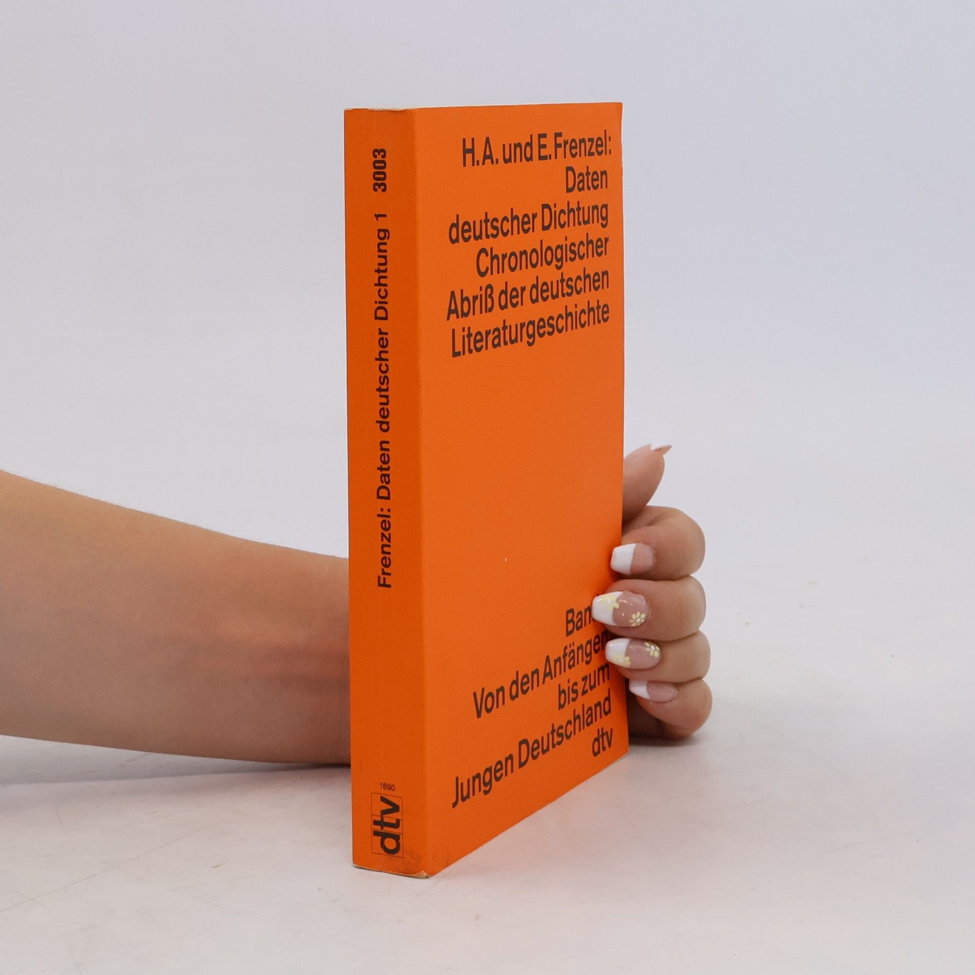 Herbert A. Frenzel Daten deutscher Dichtung. : chronologischer Abriß der deutschen Literaturgeschichte. Band 1, Von den Anfängen bis zum Jungen Deutschland