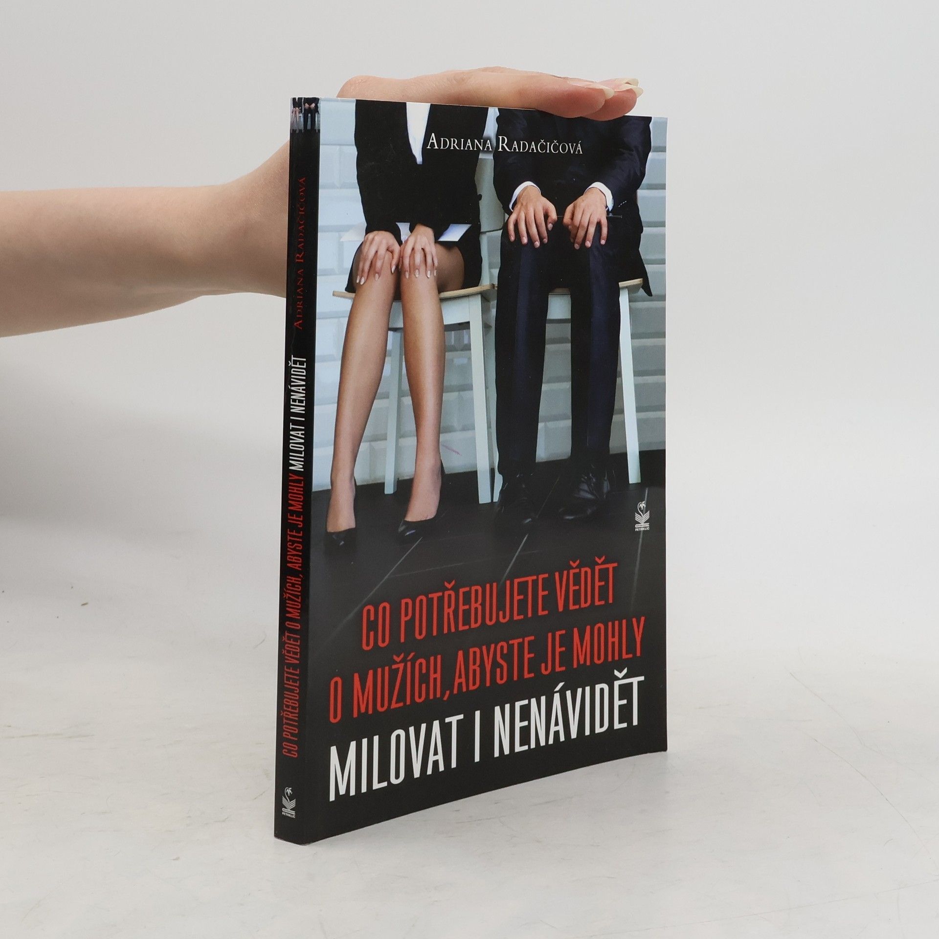 Adriana Radačičová Co potřebujete vědět o mužích, abyste je mohly milovat i nenávidět