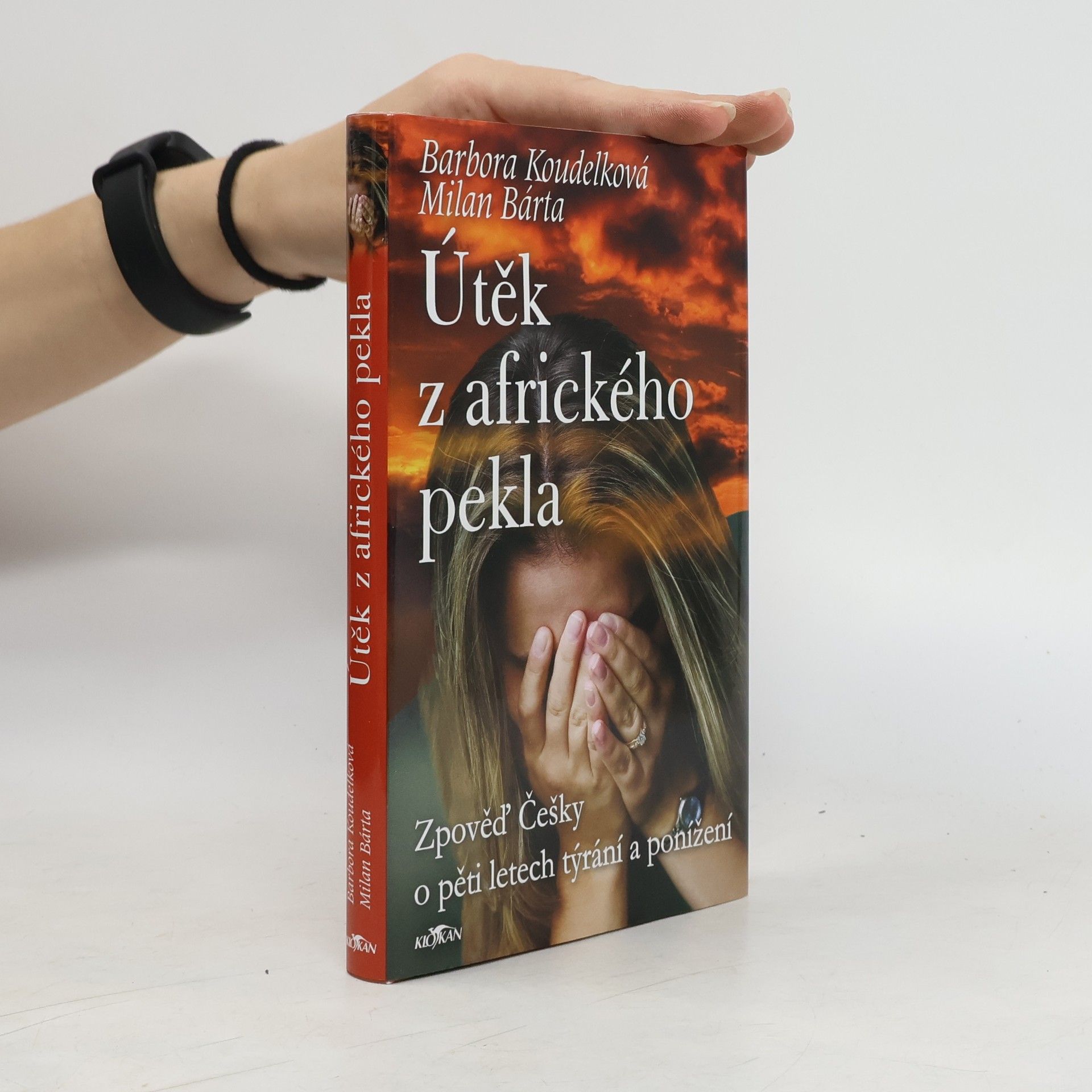 Barbora Koudelková Útěk z afrického pekla: Zpověď Češky o pěti letech týrání a ponížení