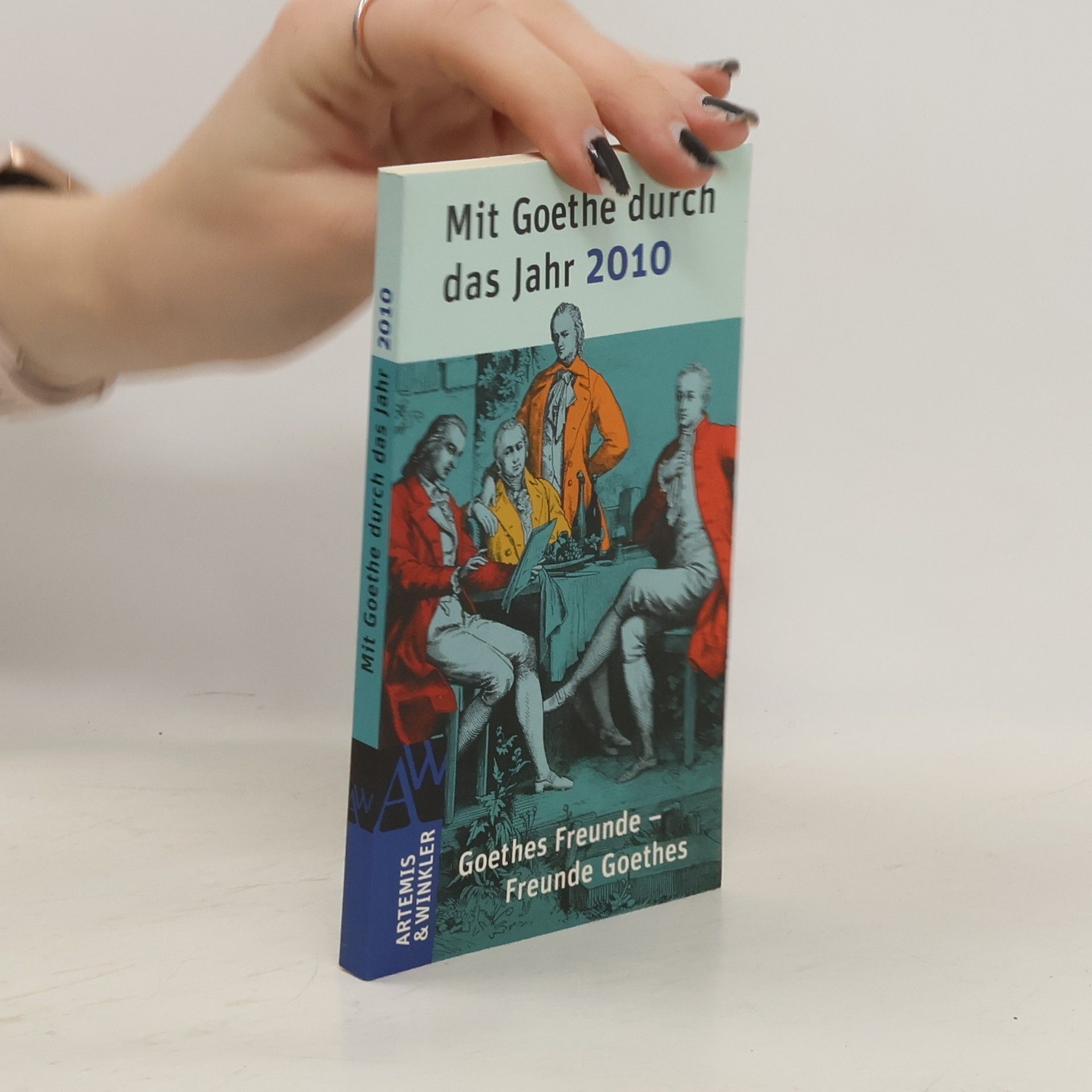 Jochen Klauß Mit Goethe durch das Jahr 2010. Goethes Freunde. Freunde Goethes