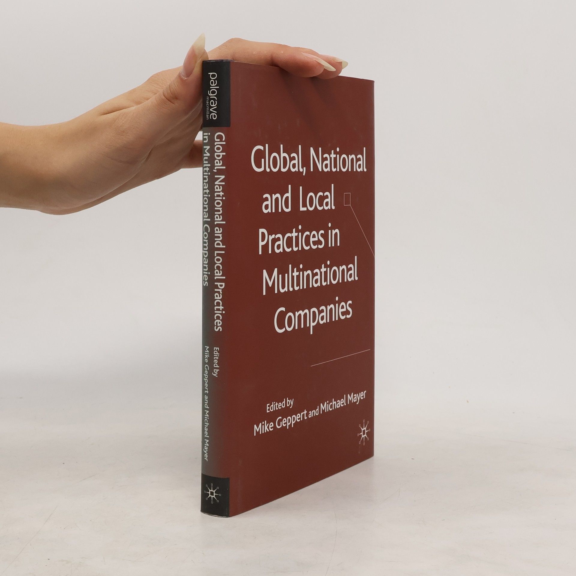 Mike Geppert Global, National and Local Practices in Multinational Companies