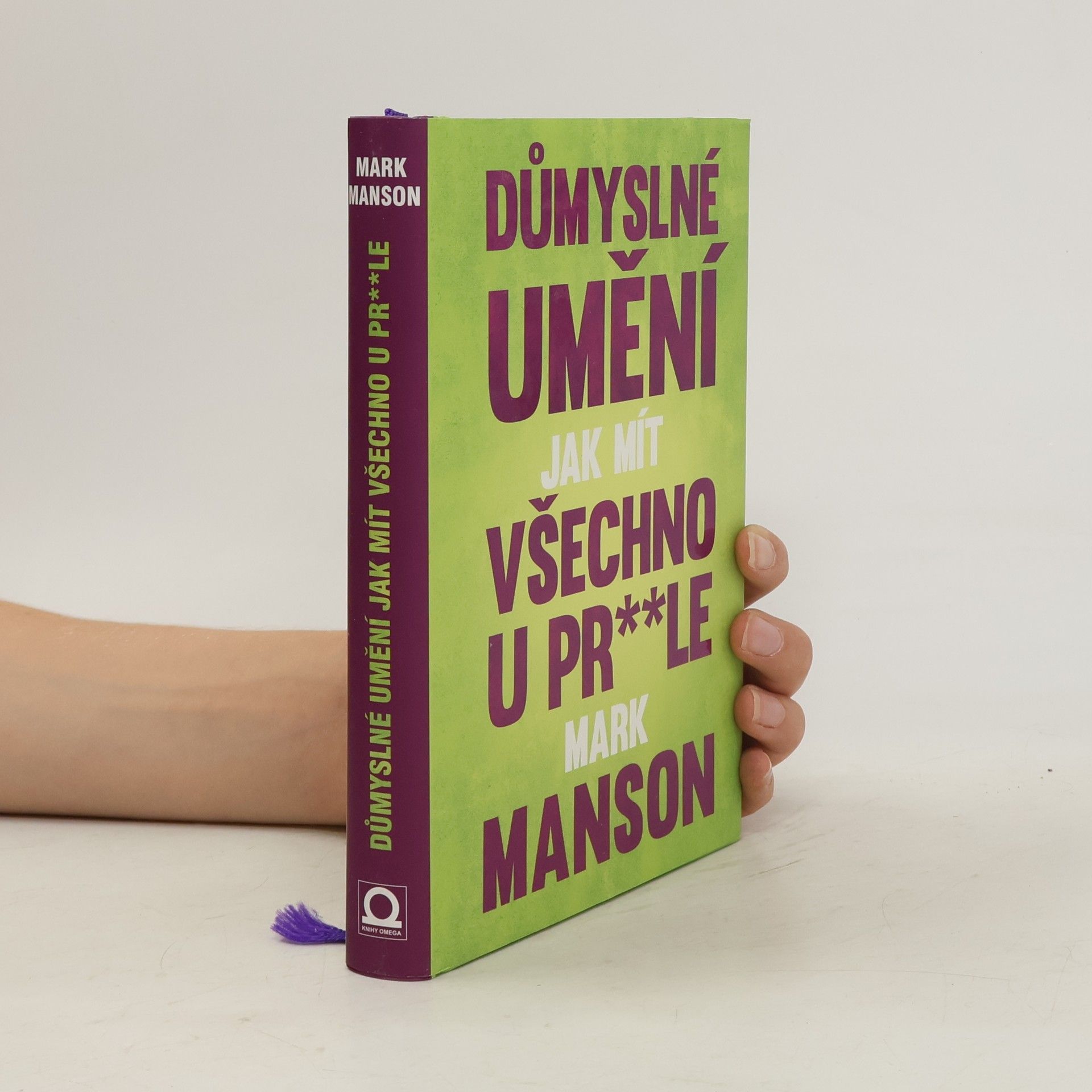 Mark Manson Důmyslné umění, jak mít všechno u pr**le