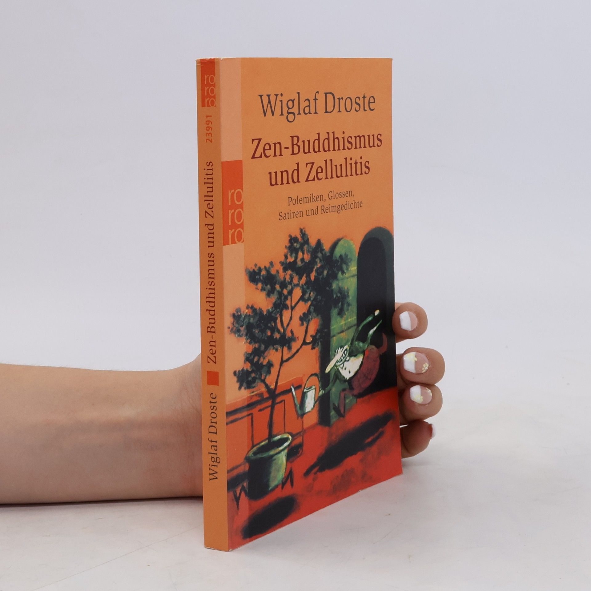 Wiglaf Droste Zen-Buddhismus und Zellulitis. Polemiken, Glossen, Satiren und Reimgedichte. Mit einer Gastgeschichte von Gerhard Henschel und einem Nachruf auf Bernd Pfarr