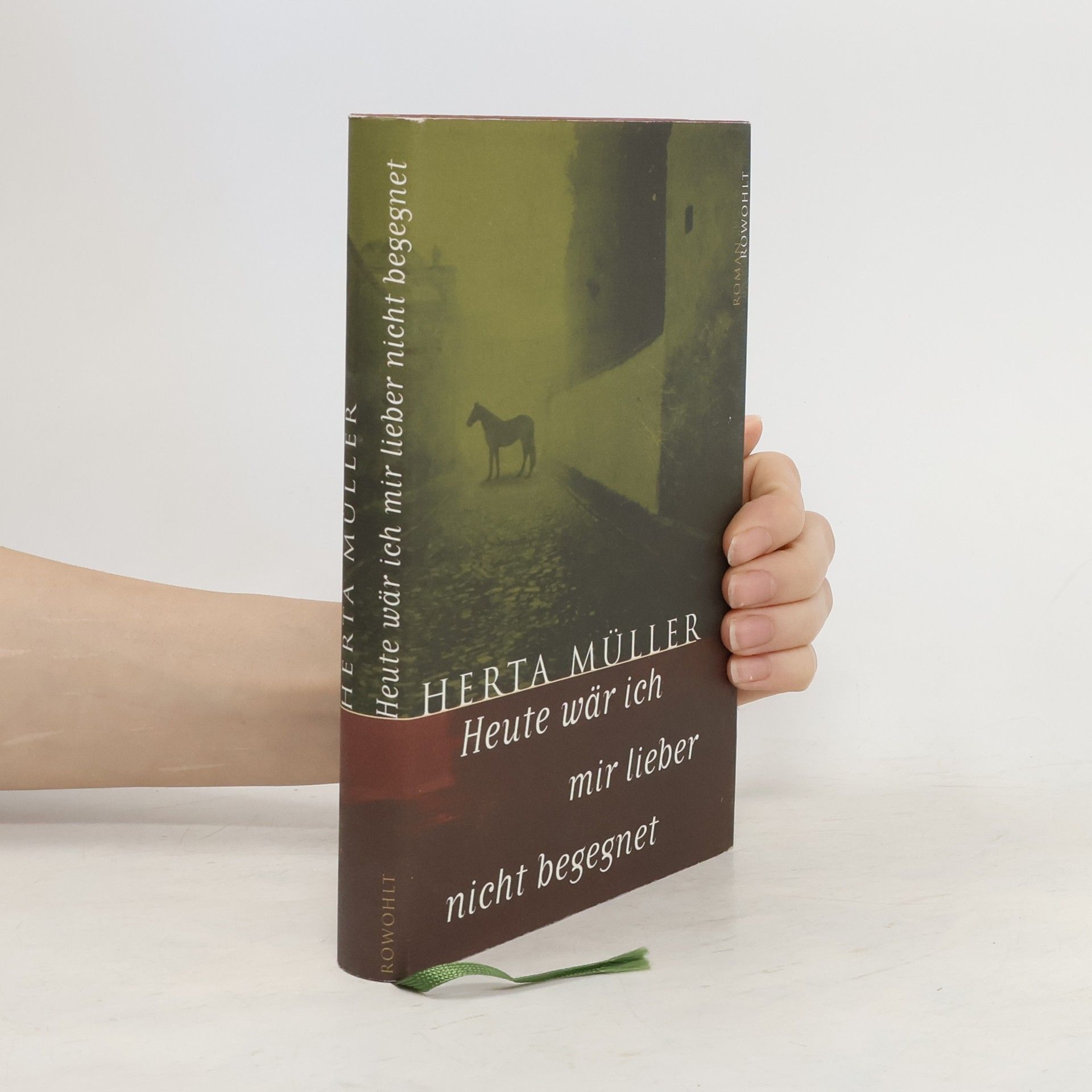 Herta Müller Heute wär ich mir lieber nicht begegnet