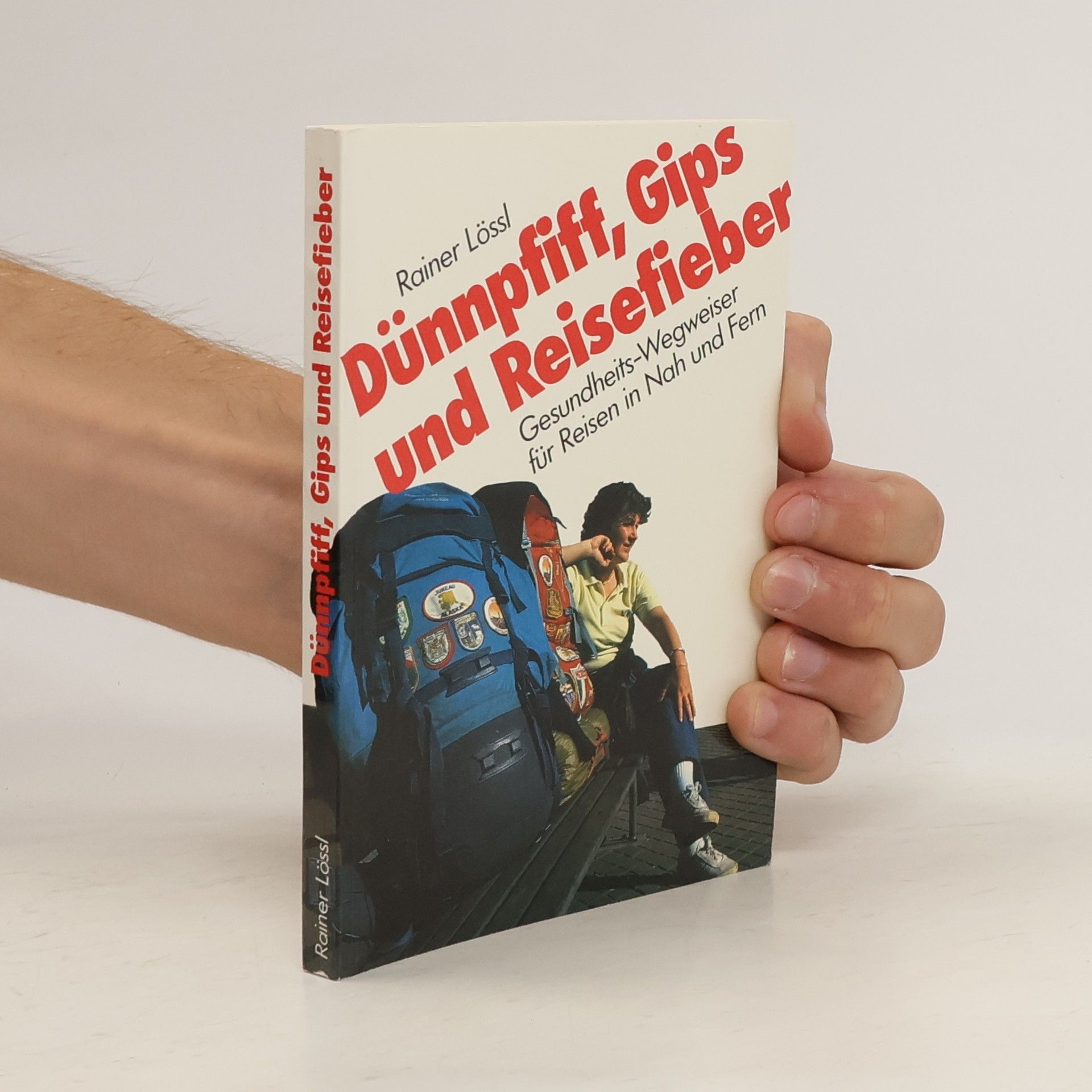Rainer Lo ßl Dünnpfiff, Gips und Reisefieber