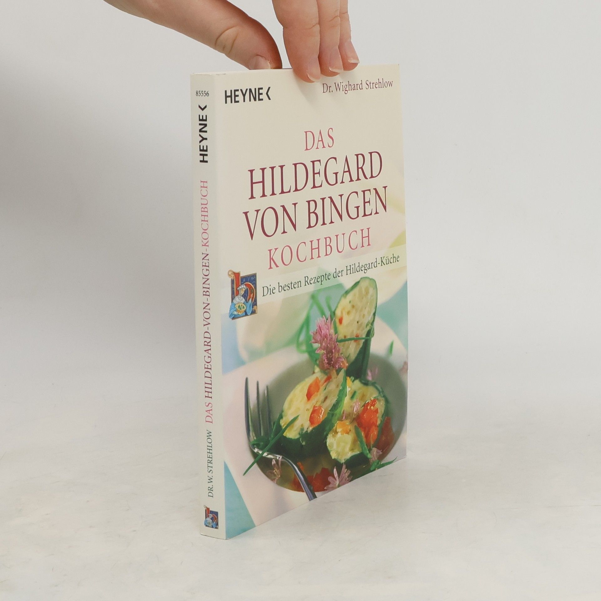 Wighard Strehlow Das Hildegard-von-Bingen-Kochbuch