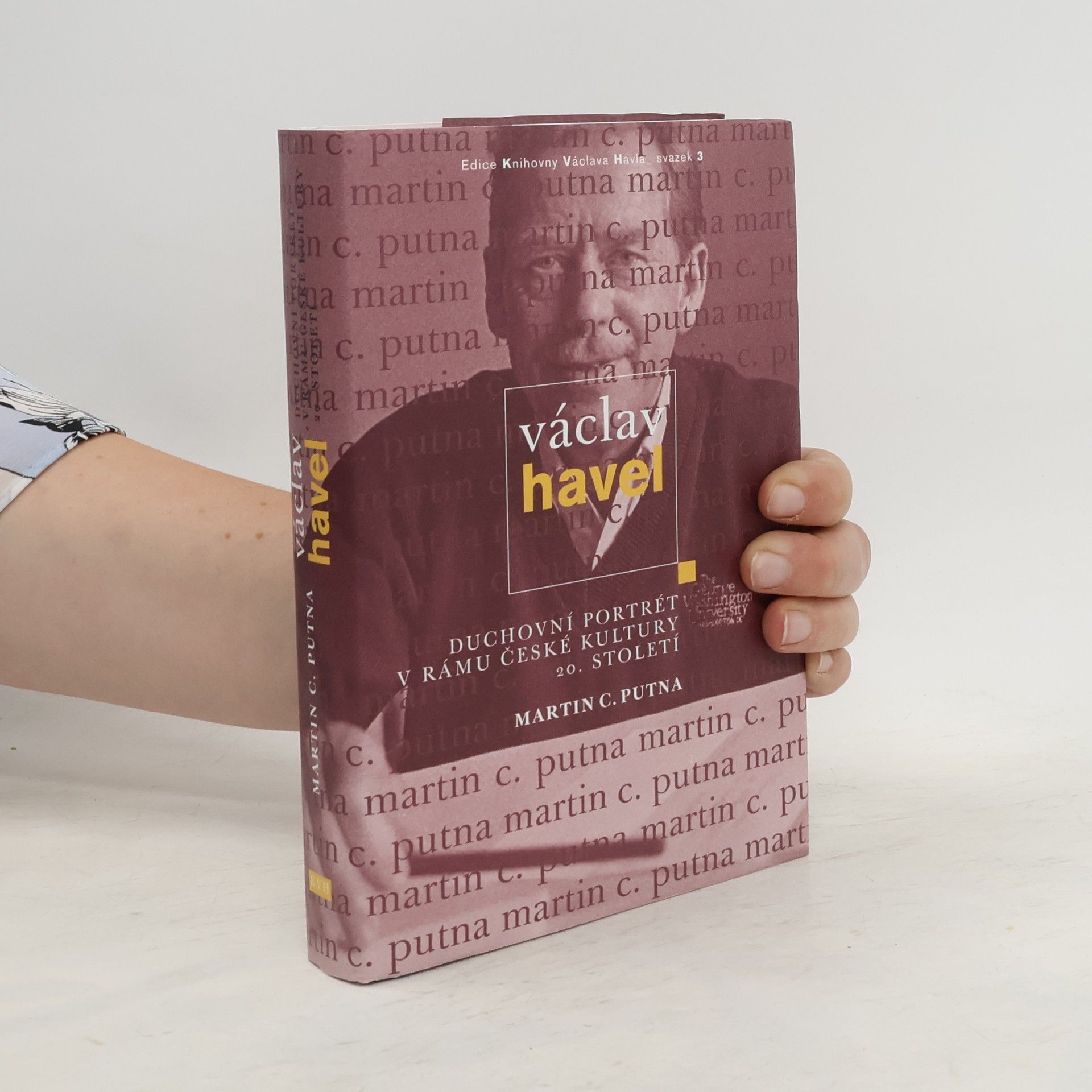 Martin C. Putna Václav Havel - Duchovní portrét v rámu české kultury 20. století