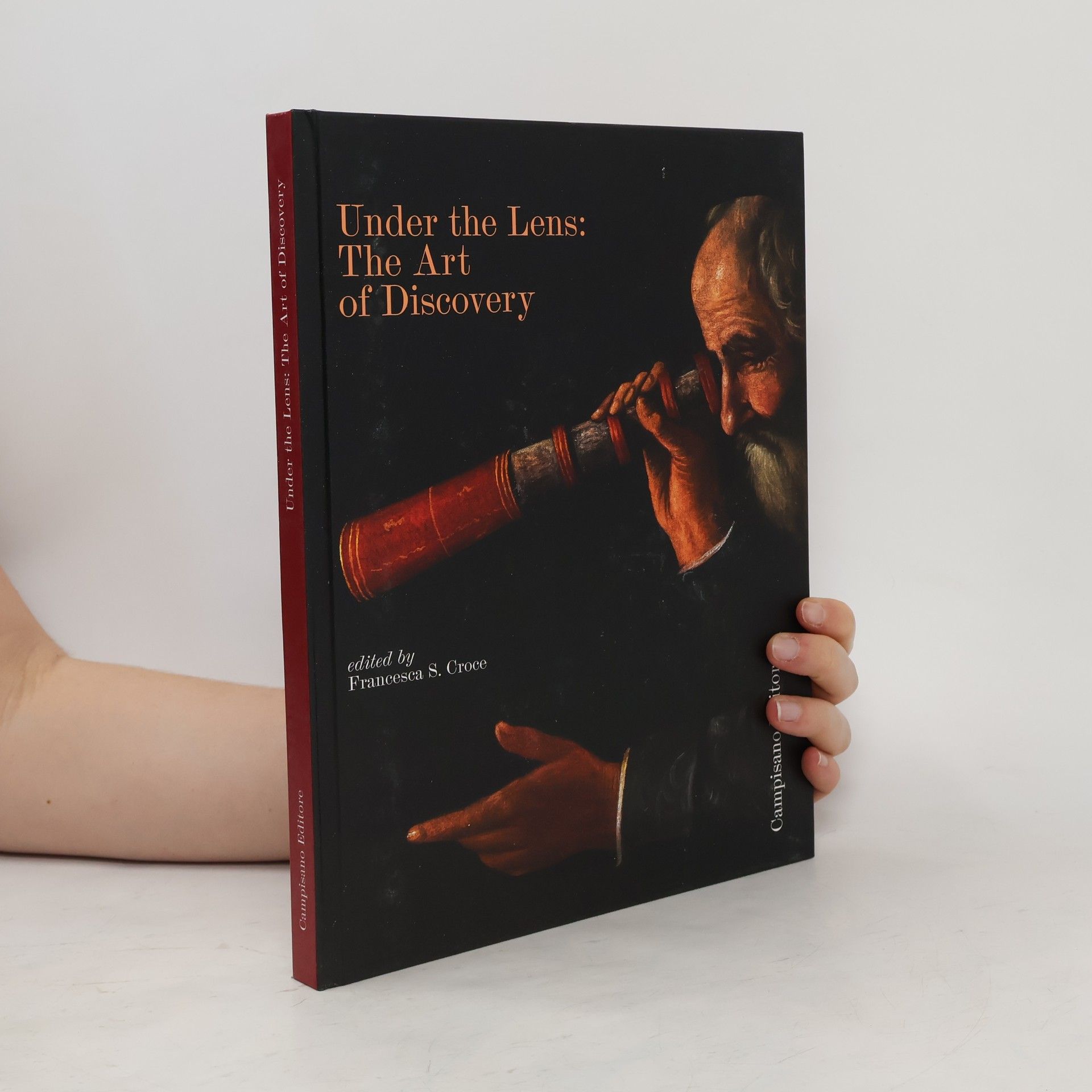 Francesca S. Croce Under the Lens. The Art of Discovery