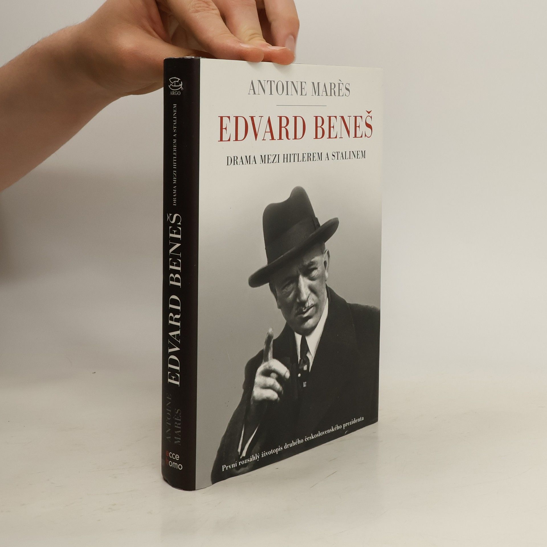 Antoine Marès Edvard Beneš. od slávy k propasti. Drama mezi Hitlerem a Stalinem