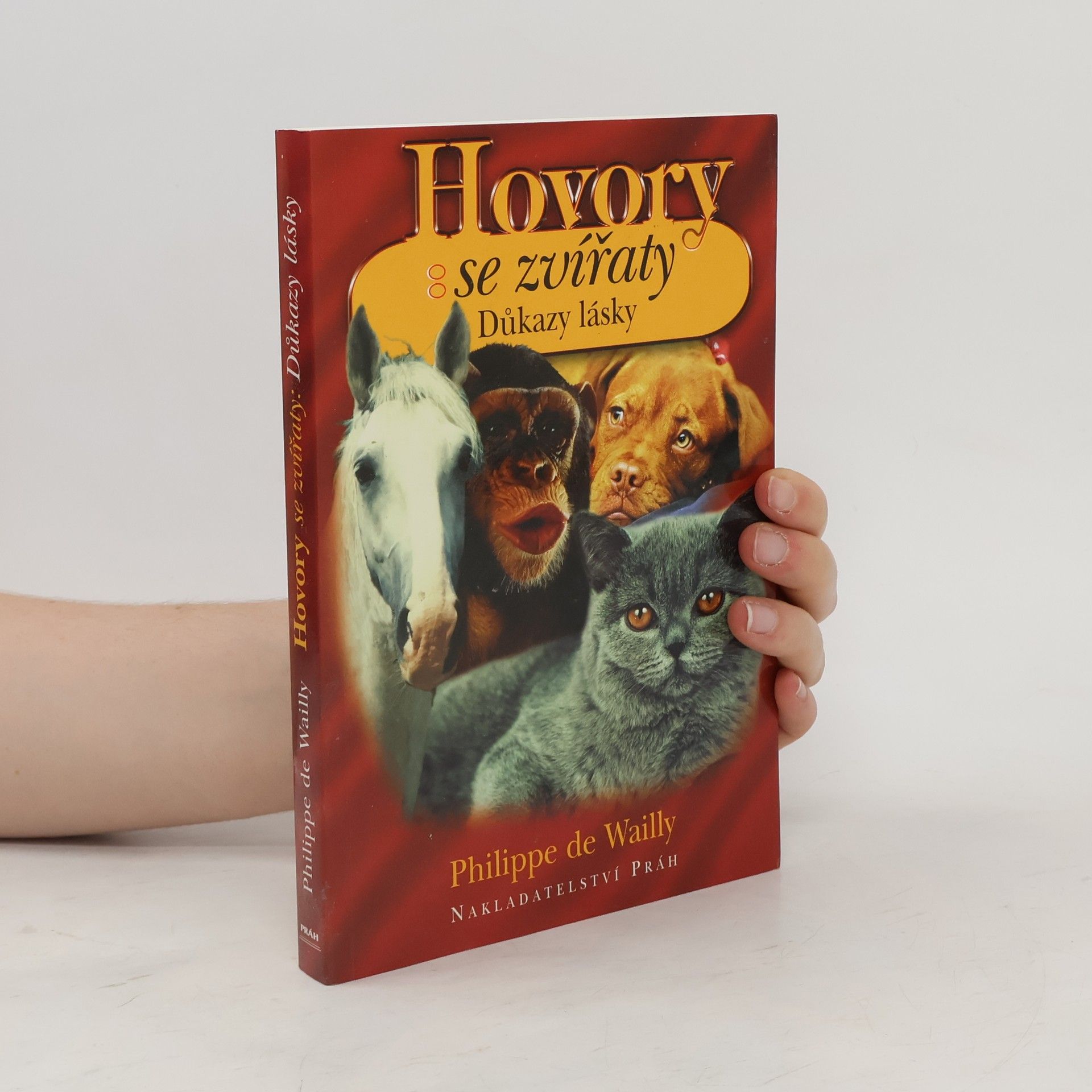 Philippe de Wailly Hovory se zvířaty : důkazy lásky