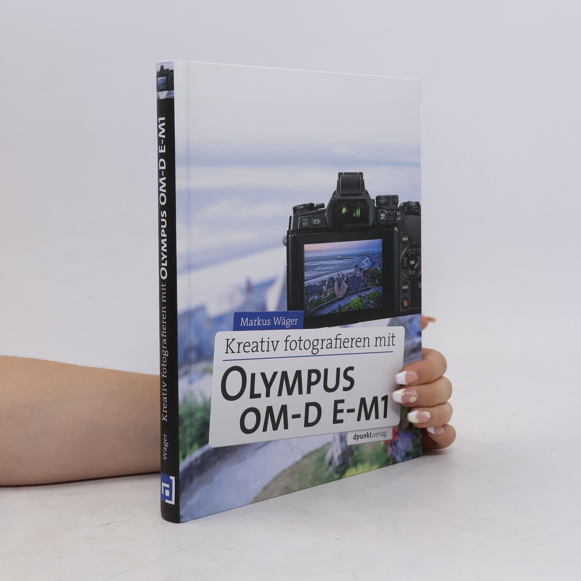 Markus Wäger Kreativ fotografieren mit Olympus OM-D E-M1