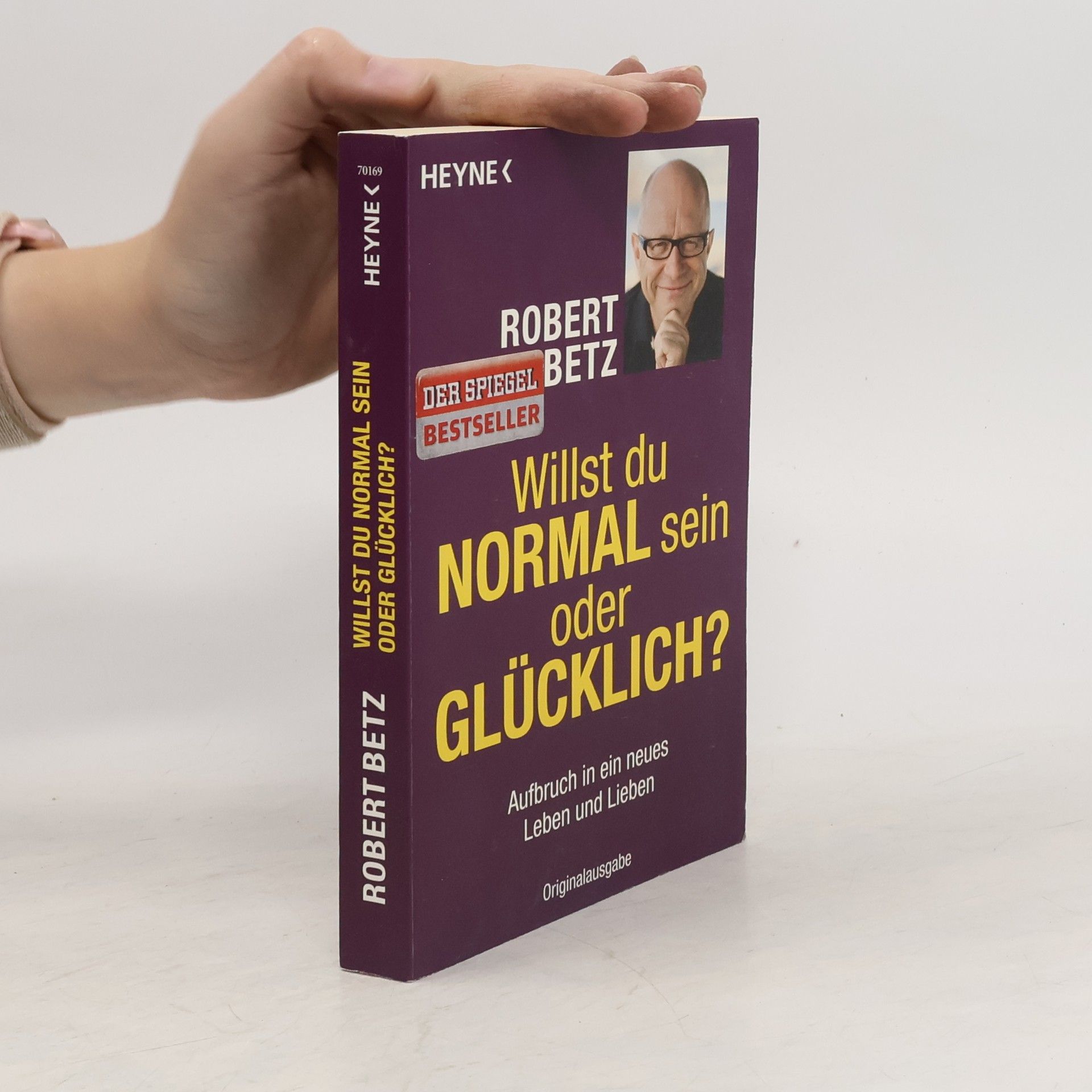 Robert Theodor Betz Willst du normal sein oder glücklich?