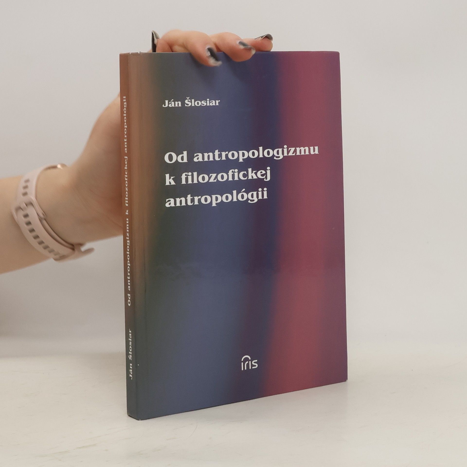 Ján Šlosiar Od antropologizmu k filozofickej antropológii