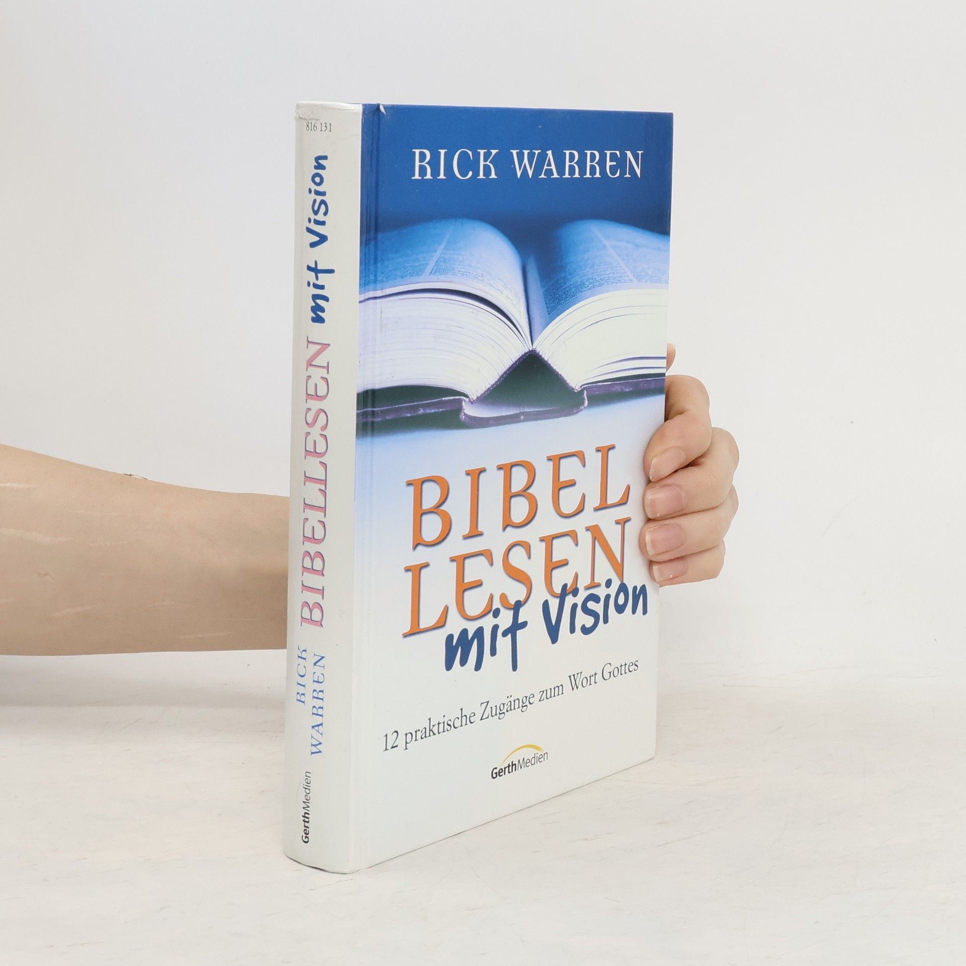 Rick Warren Bibellesen mit Vision. 12 praktische Zugänge zum Wort Gottes