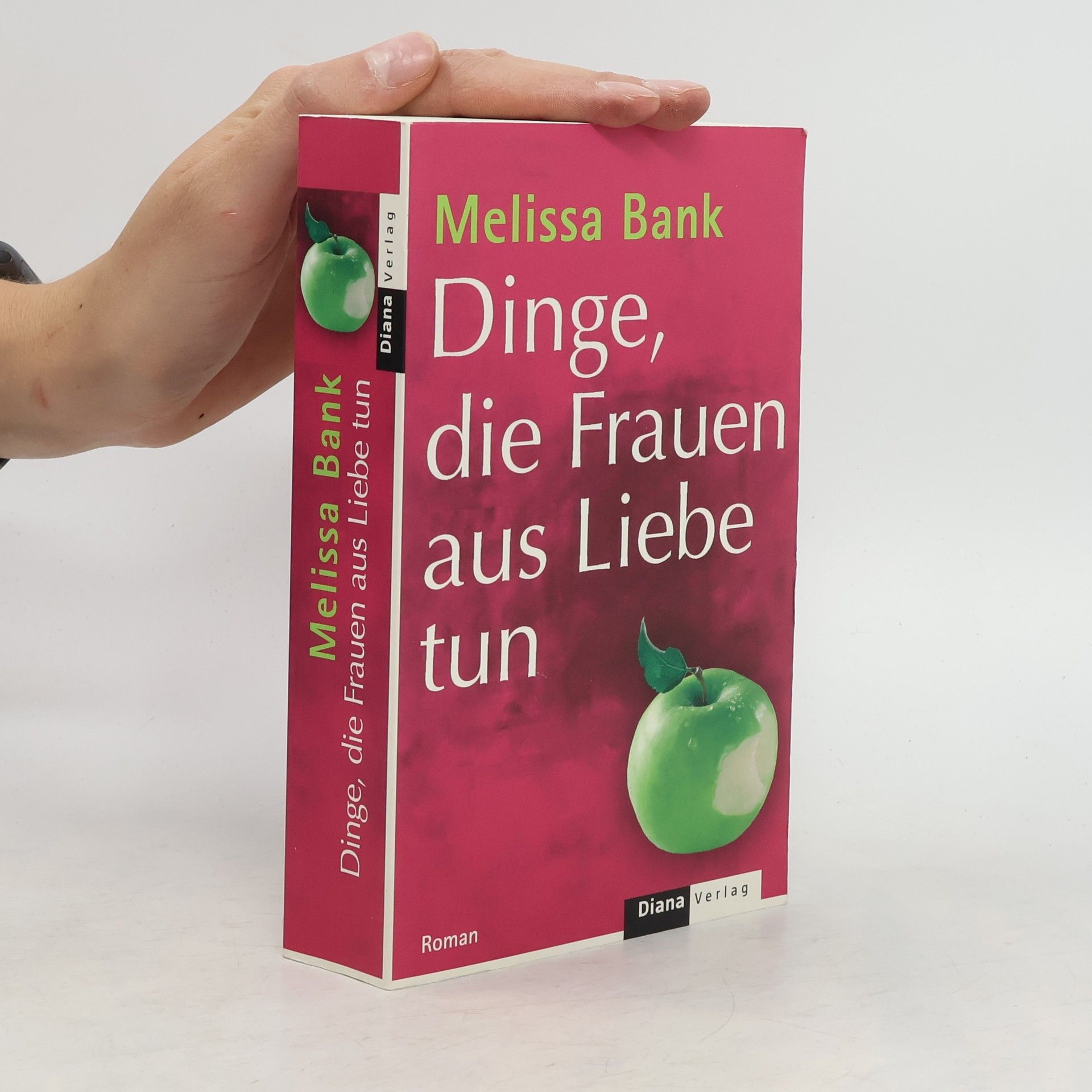 Melissa Bank Dinge, die Frauen aus Liebe tun