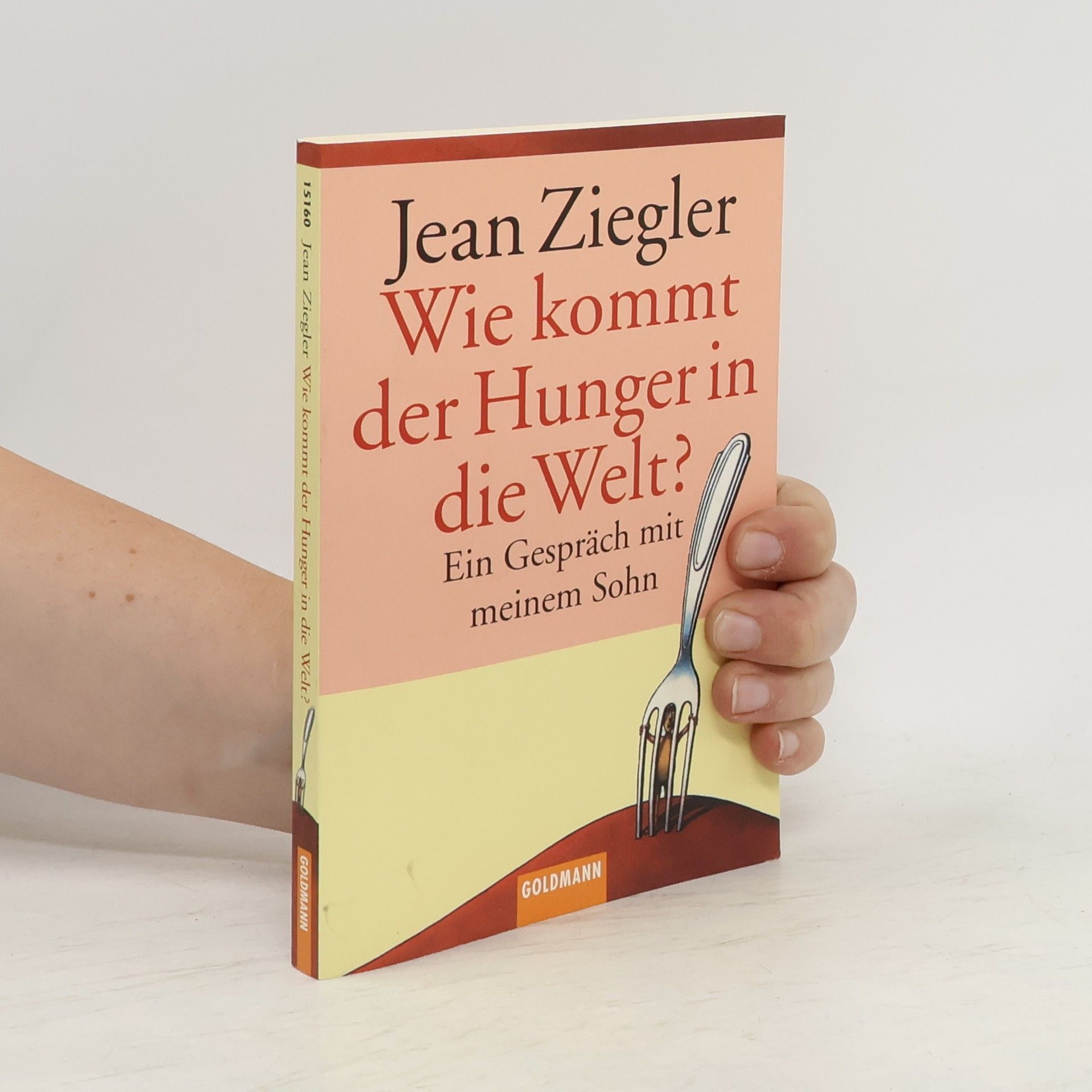 Jean Ziegler Wie kommt der Hunger in die Welt?