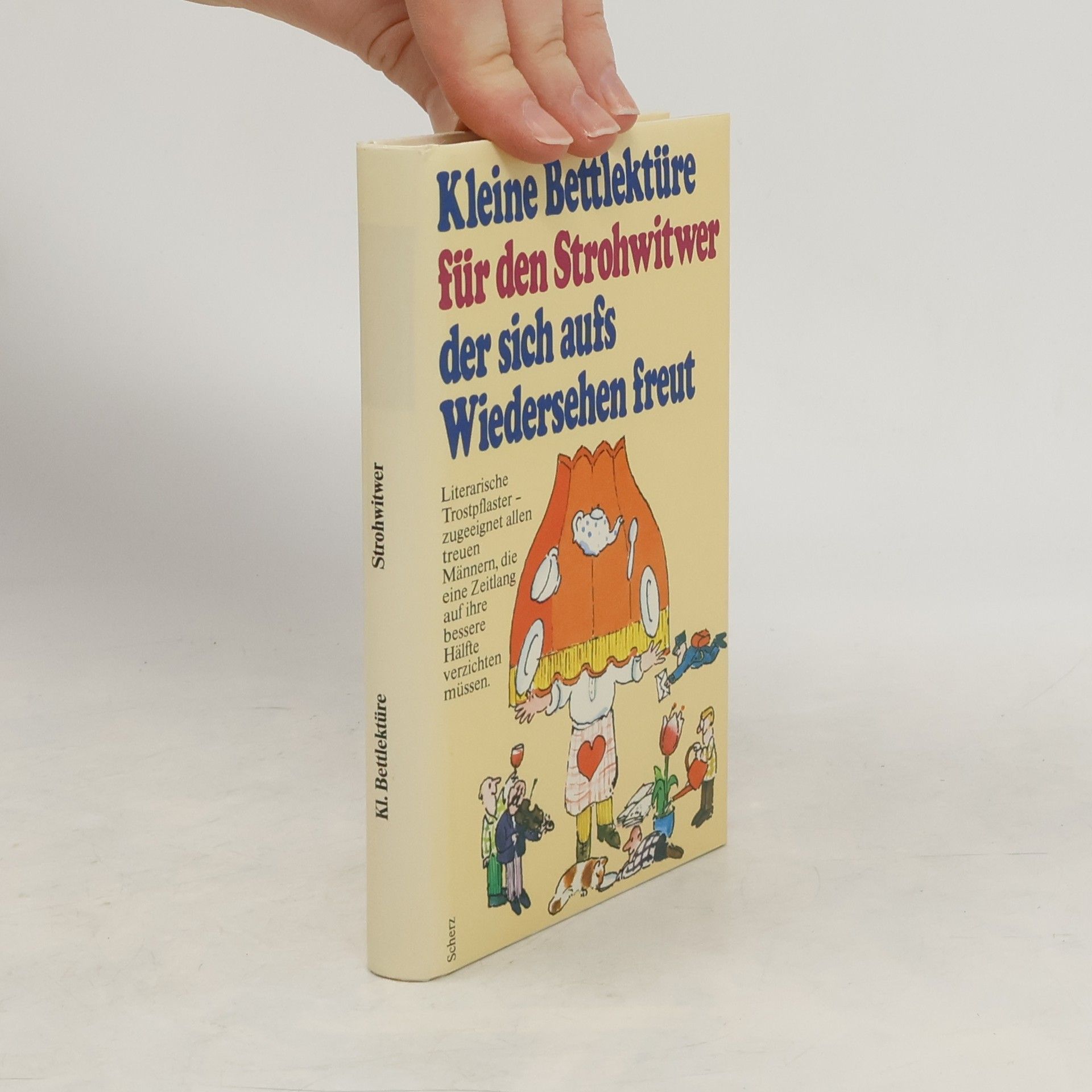 Katharina Steiner Kleine Bettlektüre für den Strohwitwer, der sich auf's Wiedersehen freut