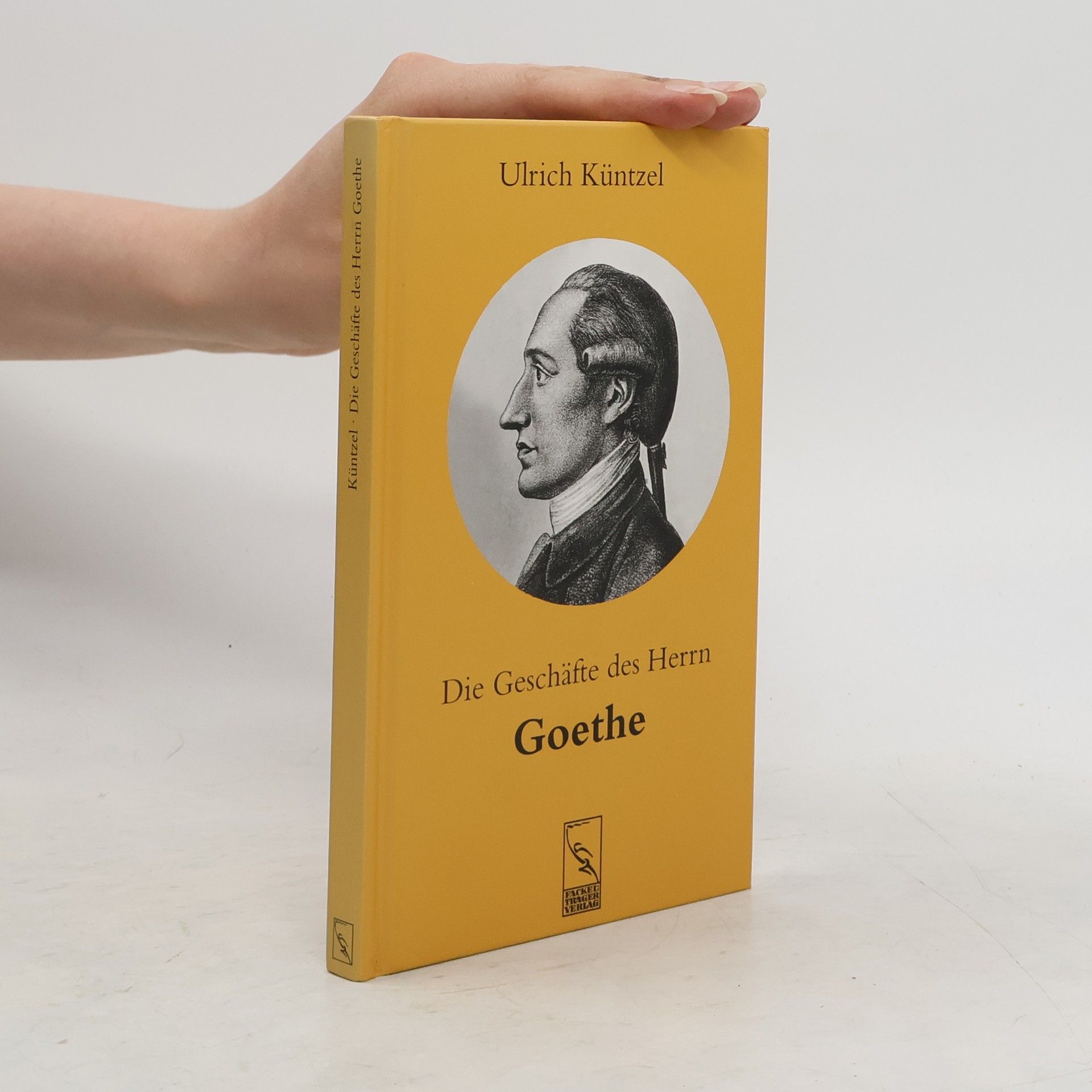 Ulrich Küntzel Die Geschäfte des Herrn Goethe