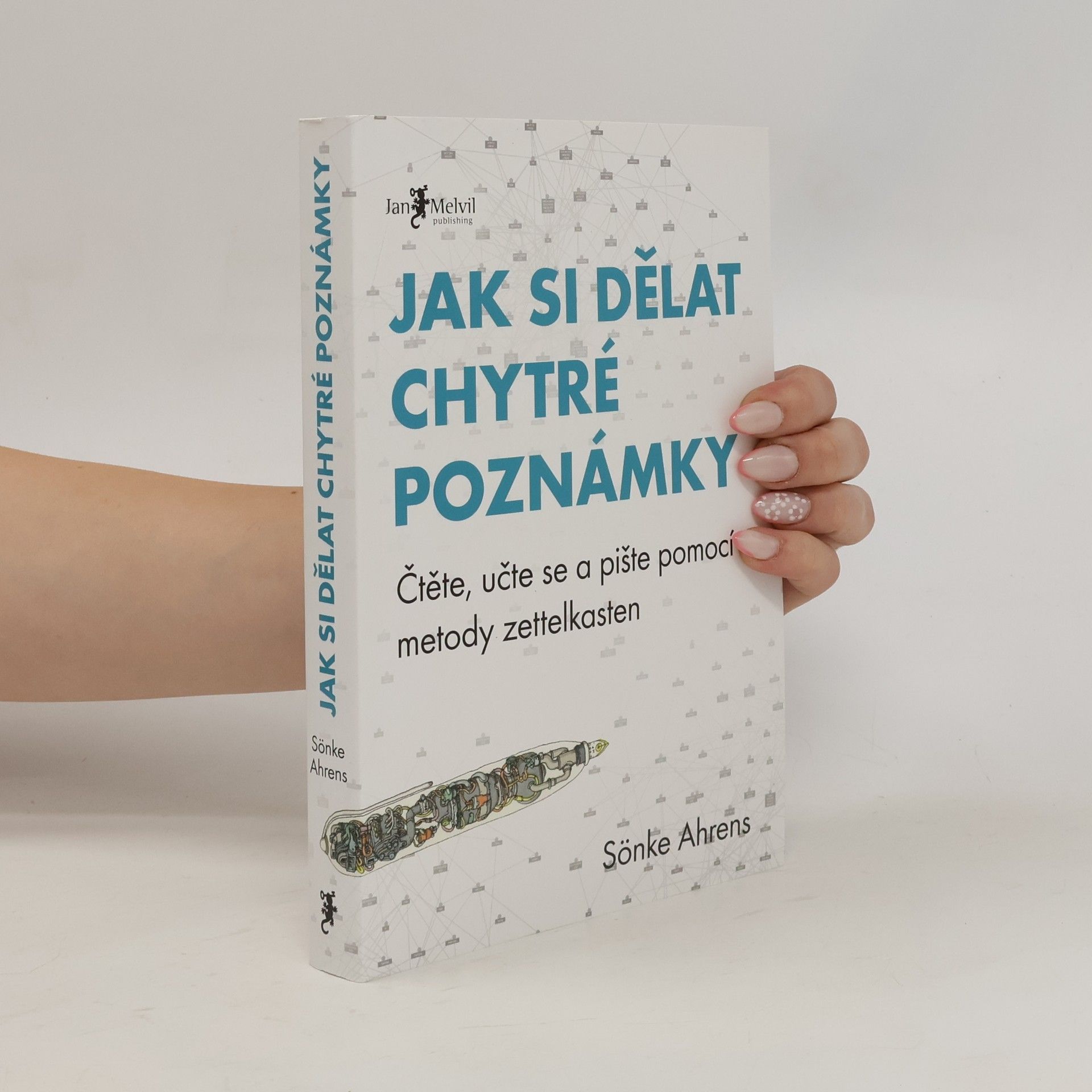 Sönke Ahrens Jak si dělat chytré poznámky : čtěte, pište a přemýšlejte s pomocí legendární metody zettelkasten