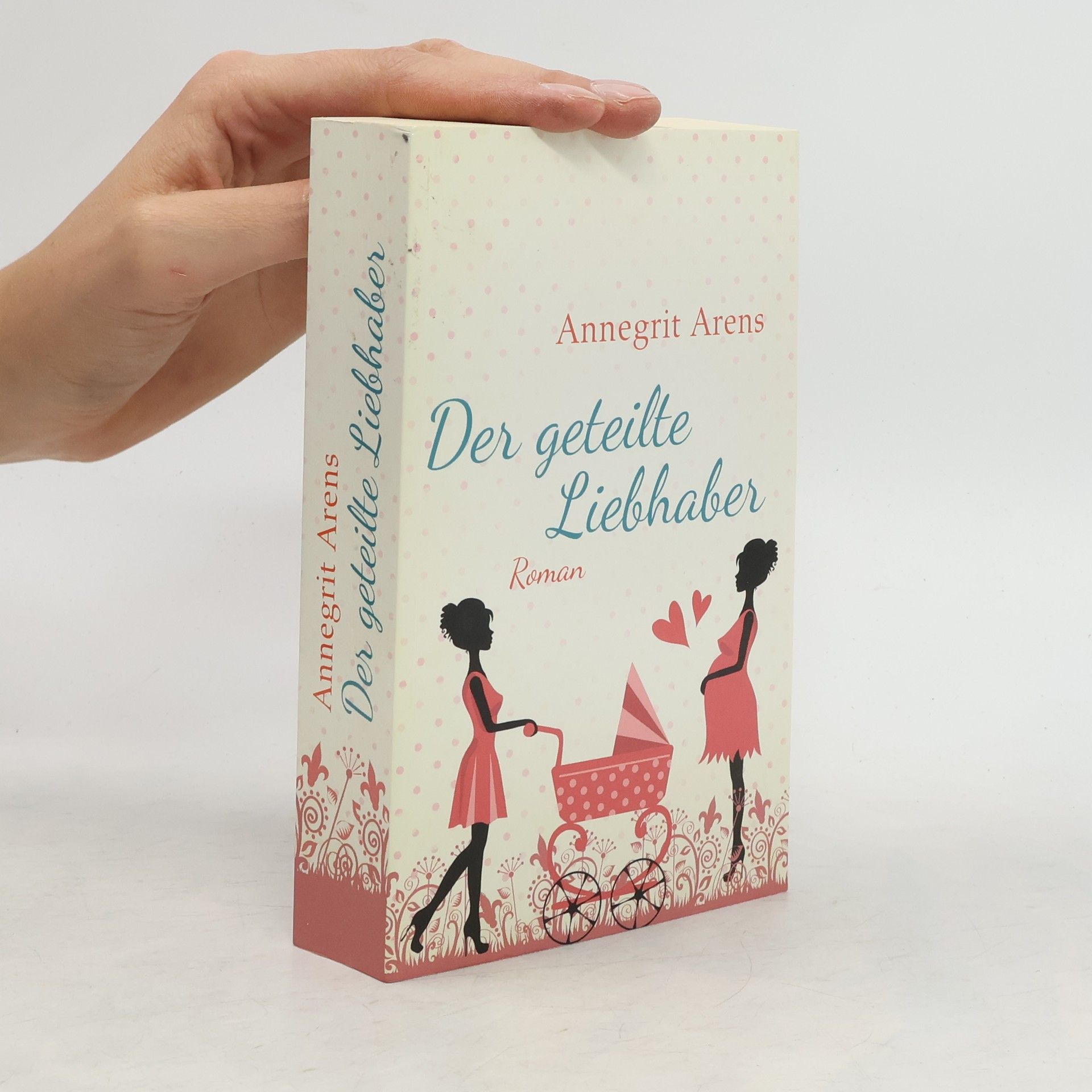 Annegrit Arens Der geteilte Liebhaber