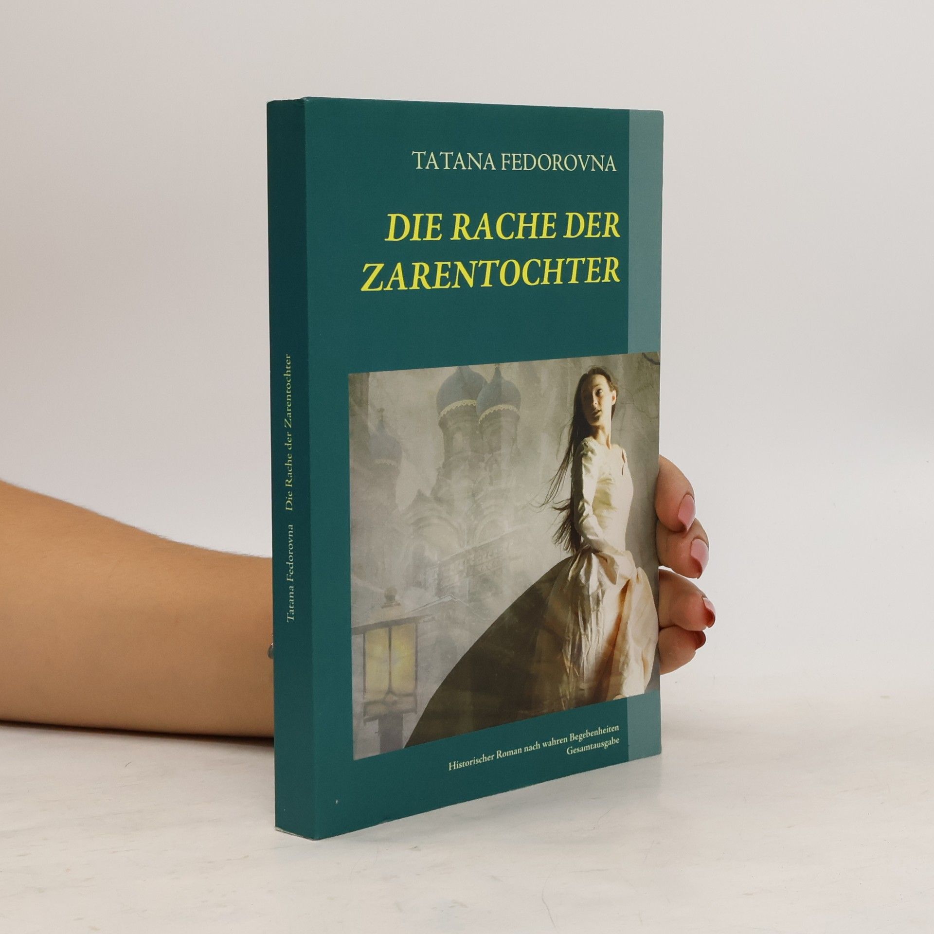 Lena Werdecker Die Rache der Zarentochter. Historischer Roman nach wahren Begebenheiten