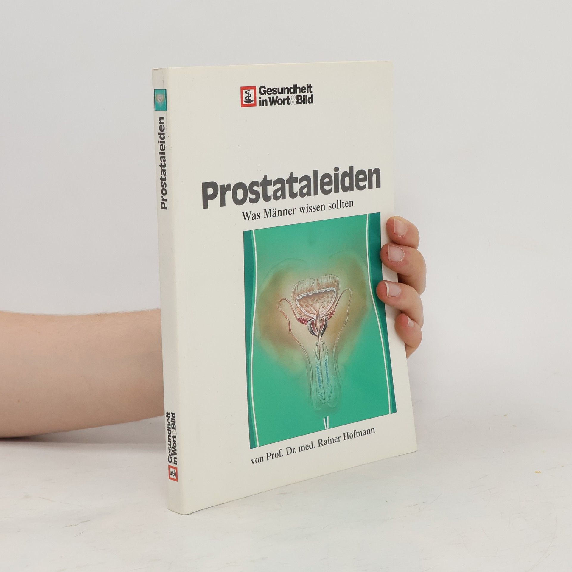 Rainer Hofmann Ärztlicher Ratgeber Prostataleiden: Was Männer wissen sollten