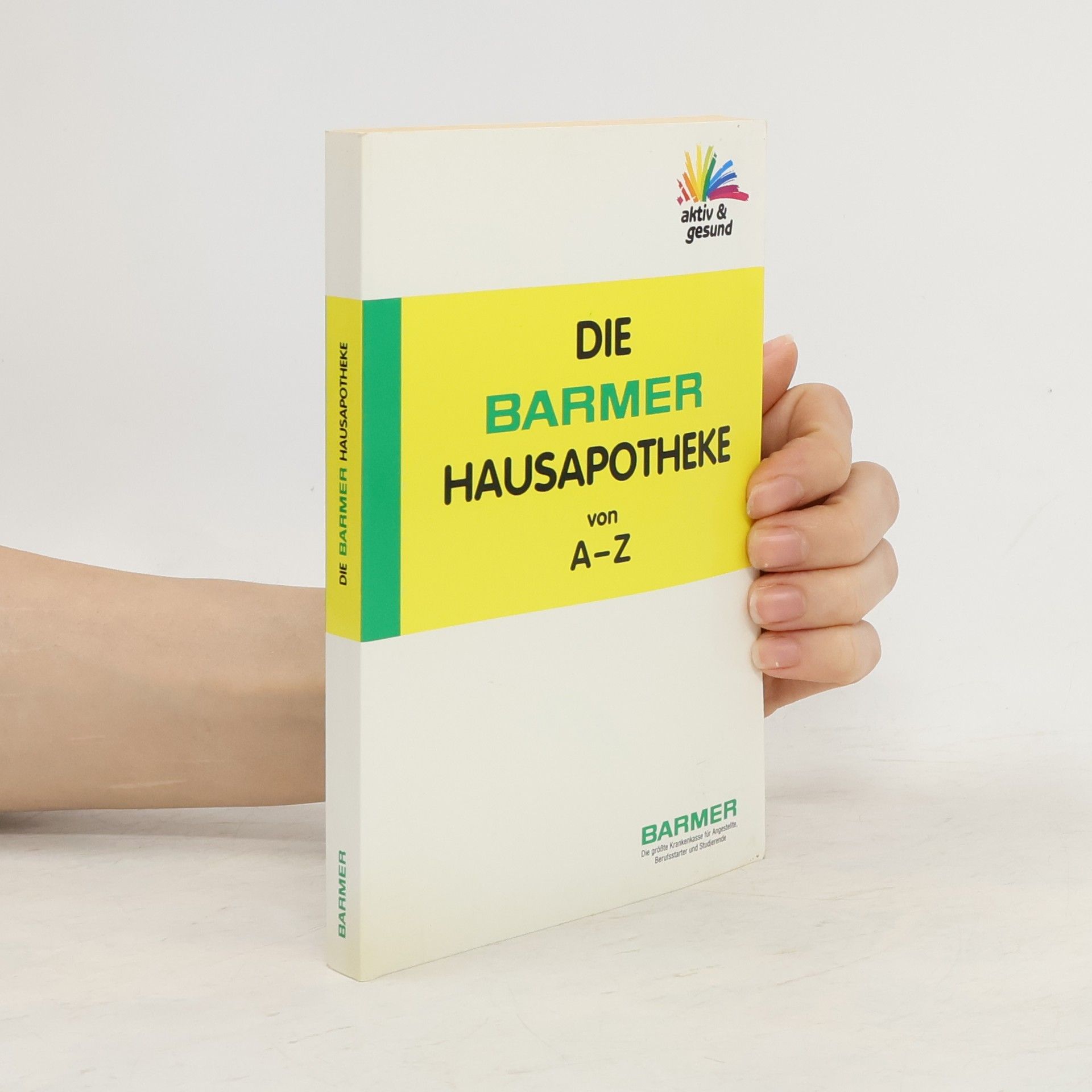 Autorenkollektiv Die Barmer Hausapotheke von A-Z