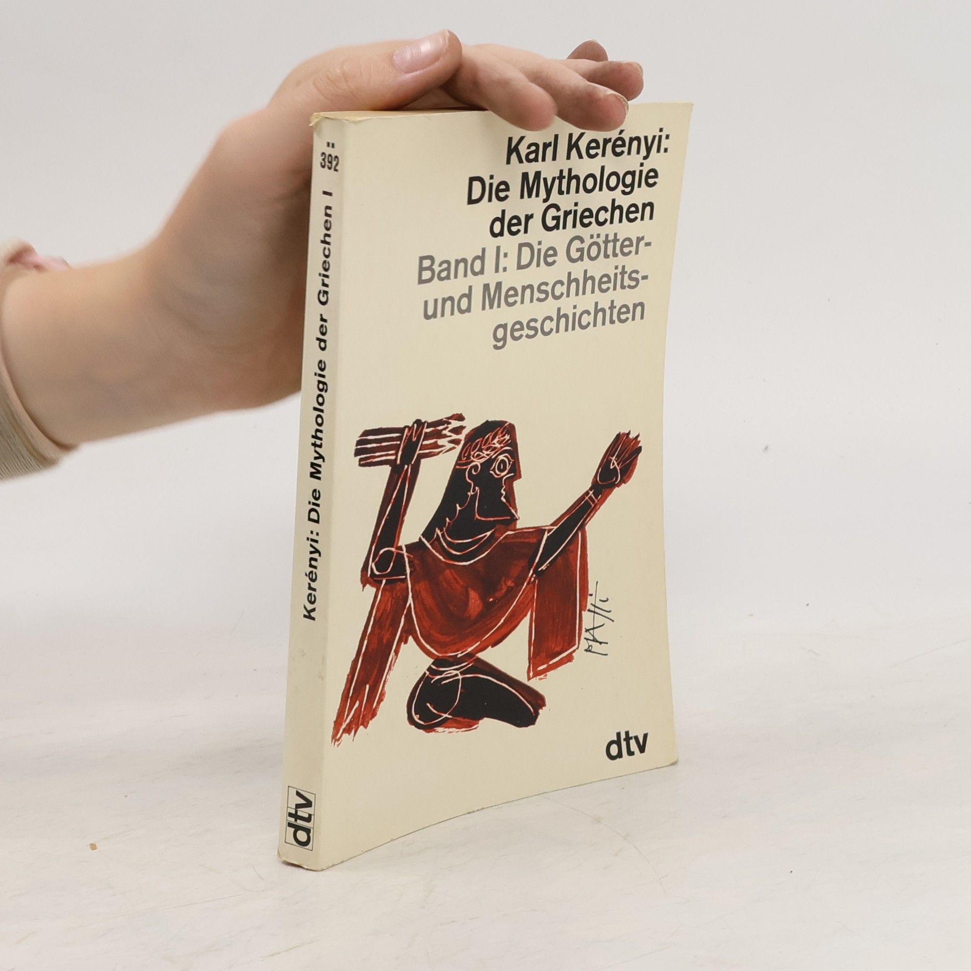 Károly Kerényi Die Mythologie der Griechen Band I: Die Götter-und Menschheitsgeschichten