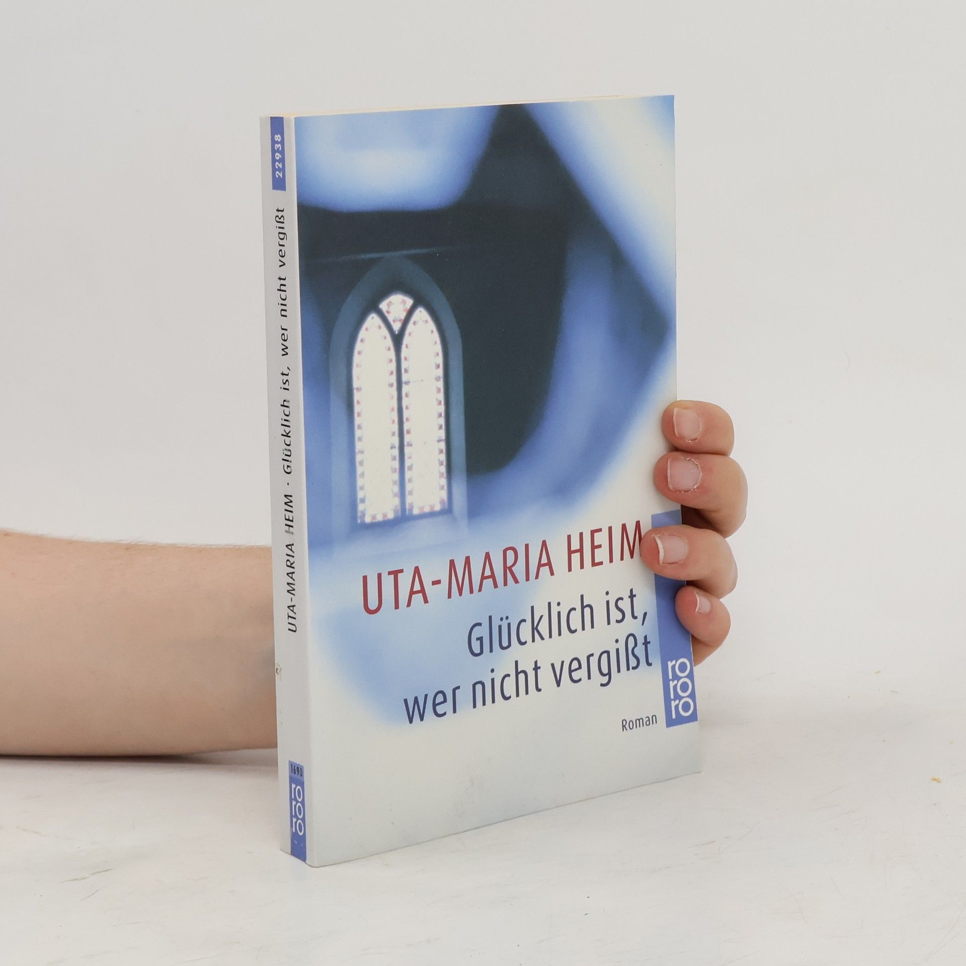 Uta-Maria Heim Glücklich ist, wer nicht vergißt. Roman