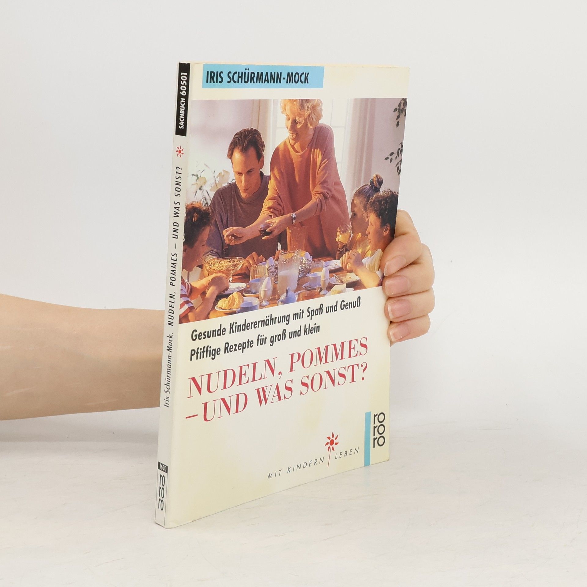 Iris Schürmann-Mock Nudeln, Pommes - und was sonst?