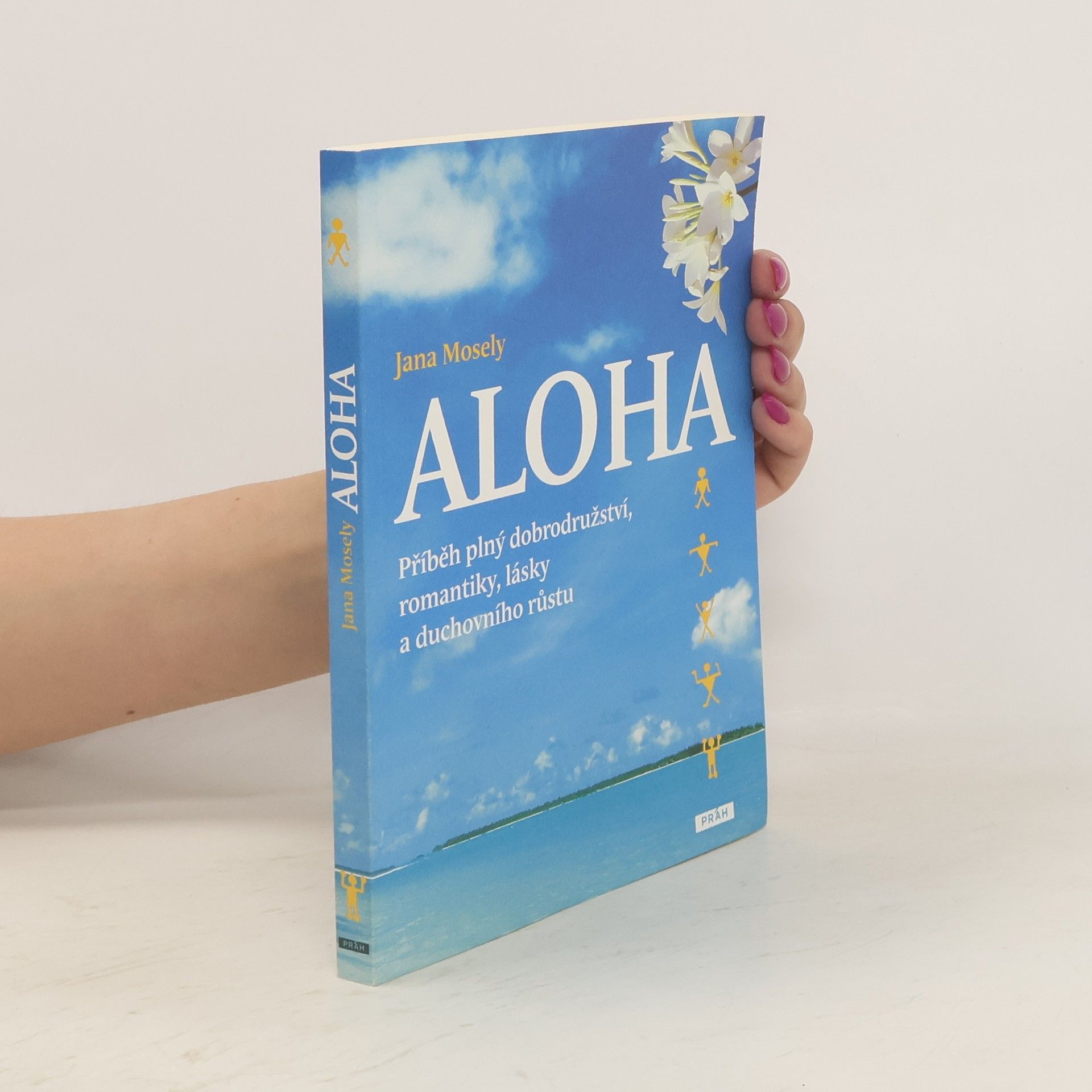 Jana Mosely Aloha - Příběh plný dobrodružství, romantiky, lásky a duchovního růstu