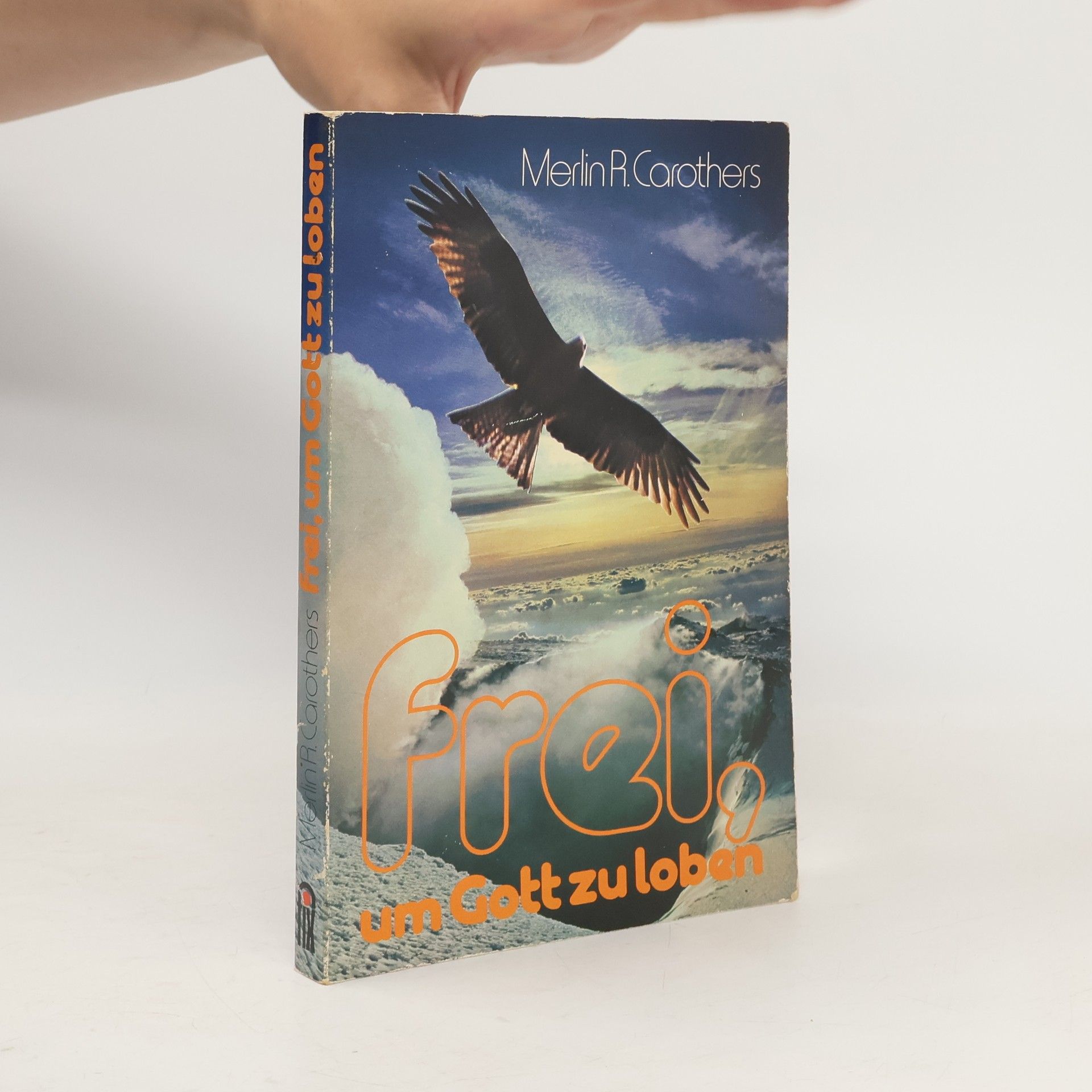 Merlin R. Carothers Frei, um Gott zu loben