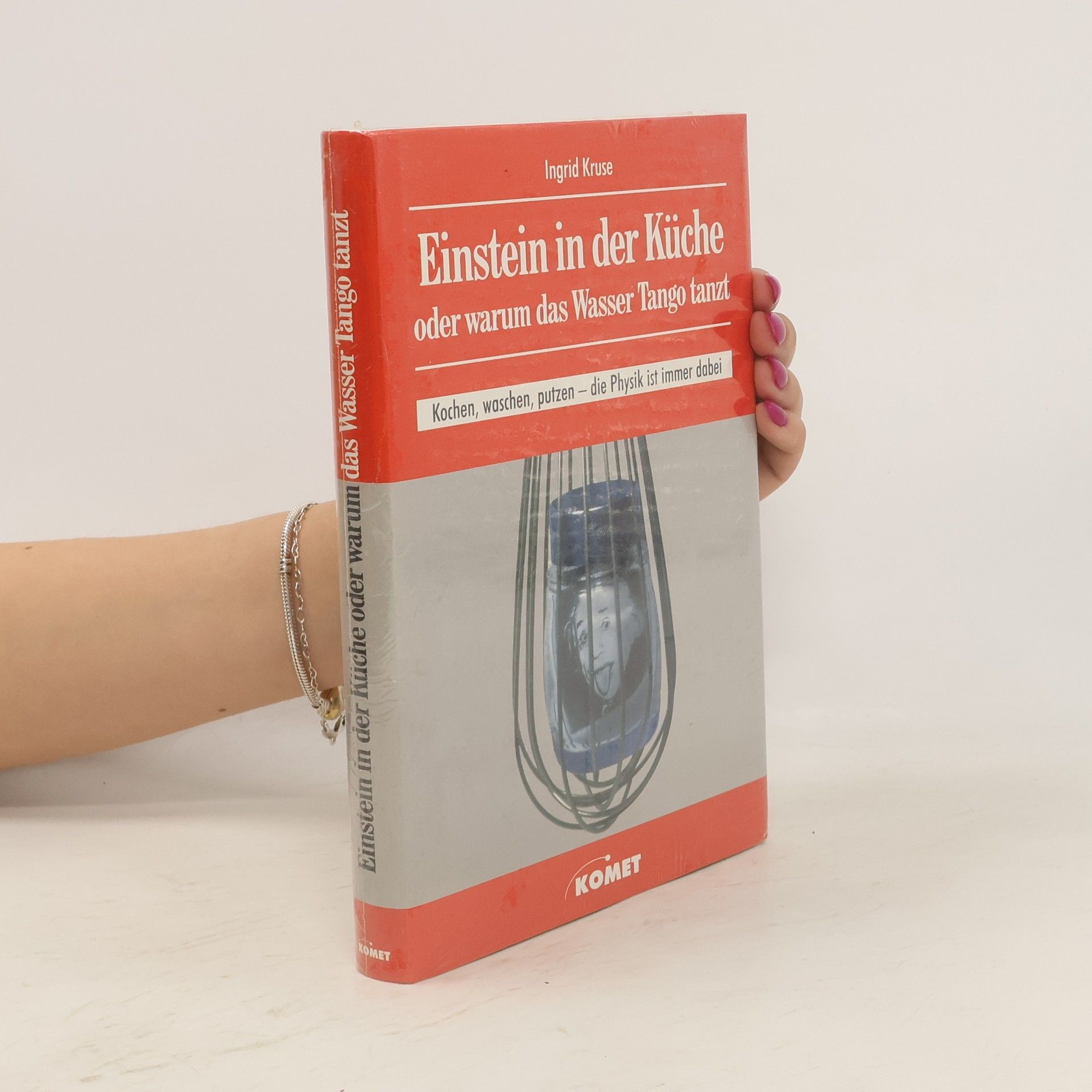 Ingrid Kruse Einstein in der Küche oder warum das Wasser Tango tanzt