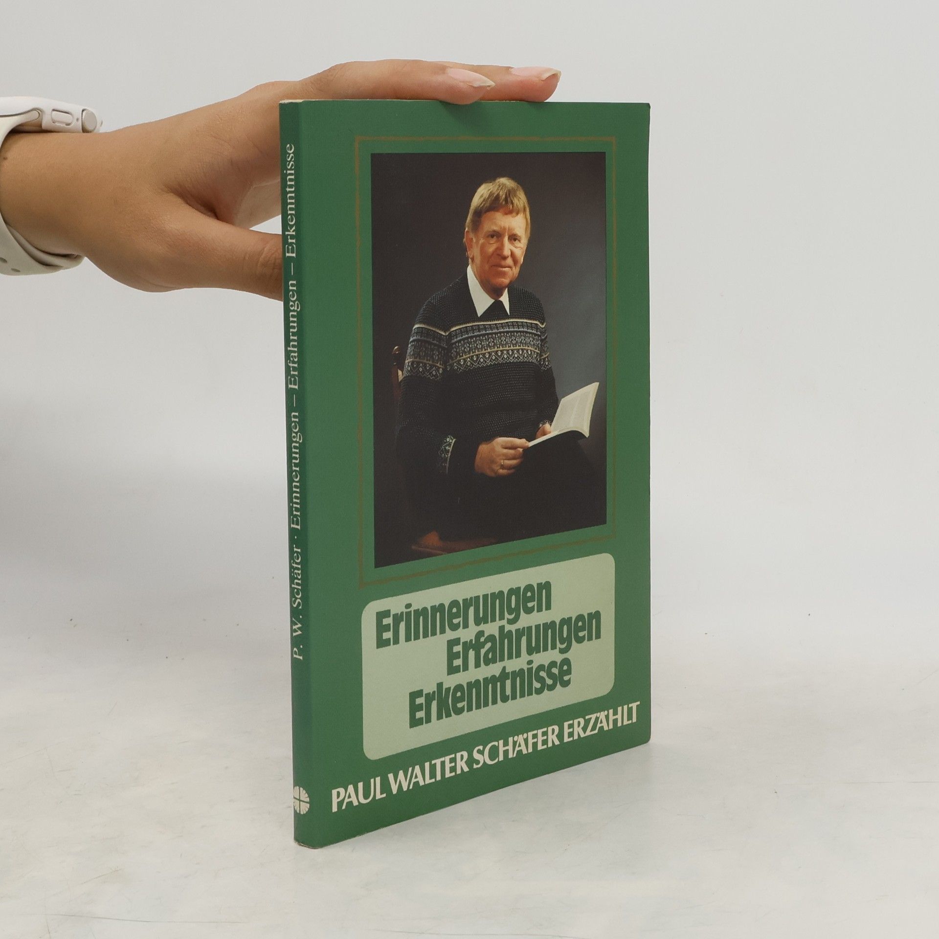 Paul Walter Schäfer Erinnerungen - Erfahrungen - Erkenntnisse