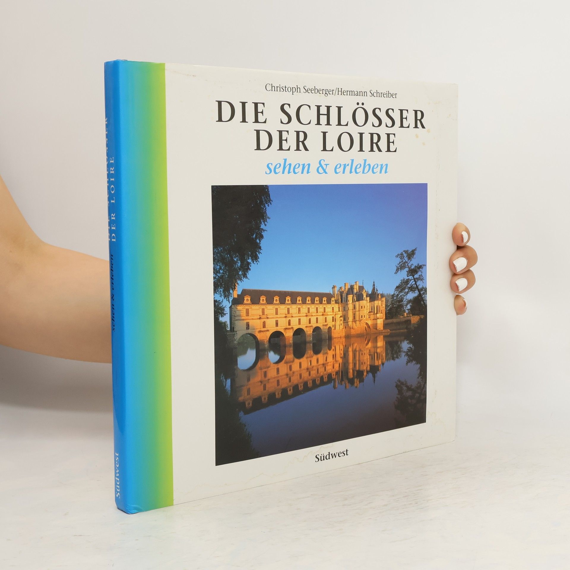 Christoph Seeberger Die Schlösser der Loire