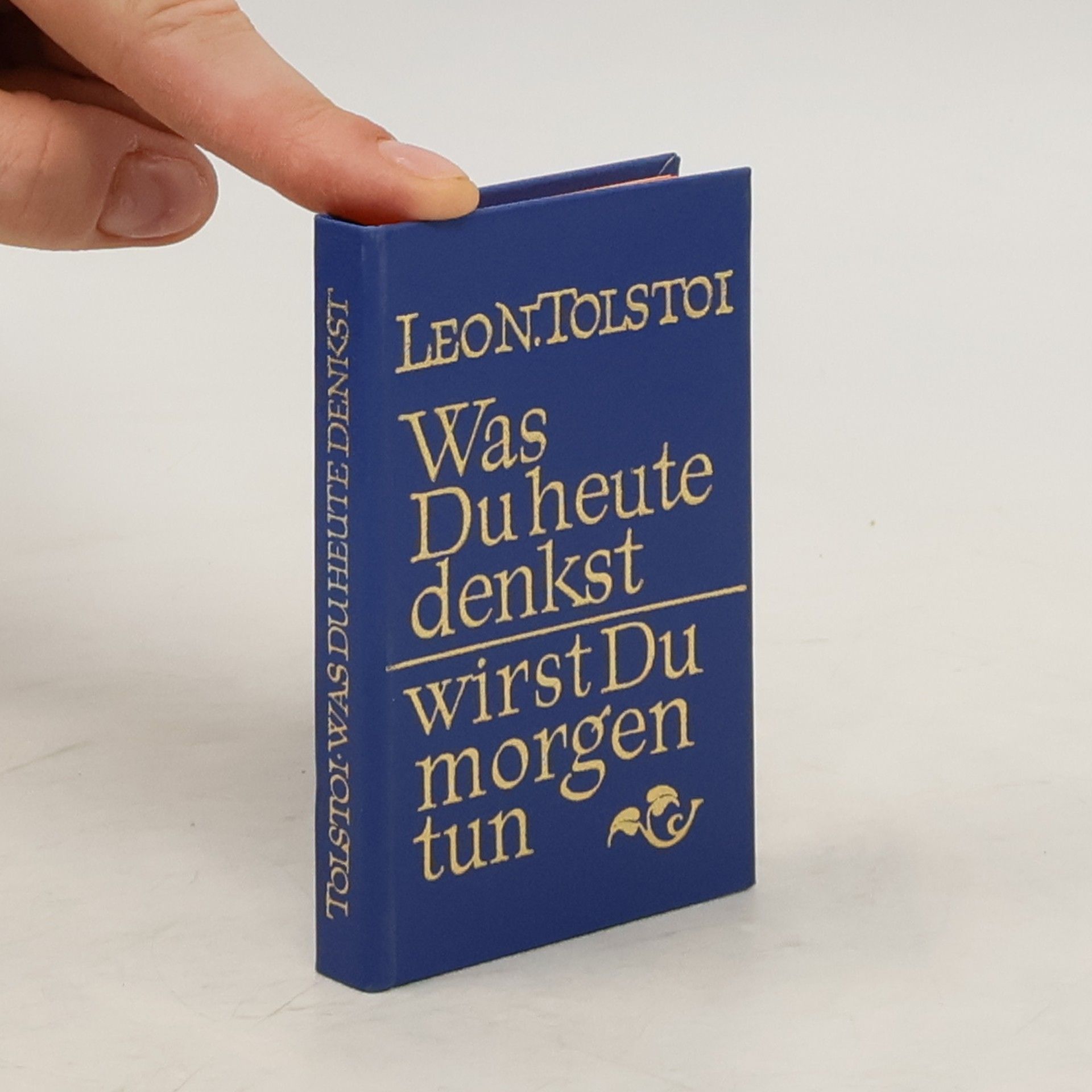 Lew Nikolajewitsch Tolstoi Was du heute denkst, wirst du morgen tun