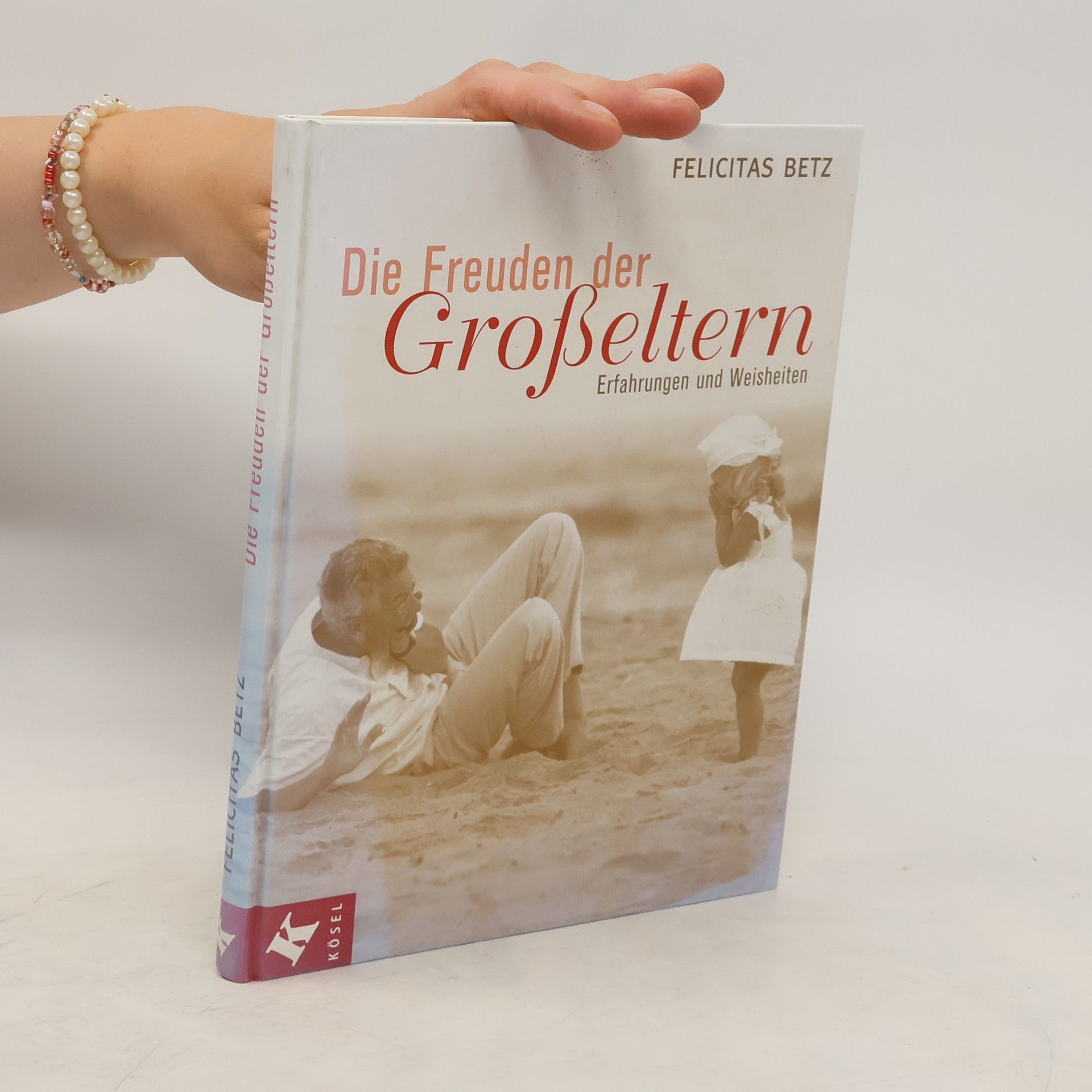 Felicitas Betz Die Freuden der Großeltern