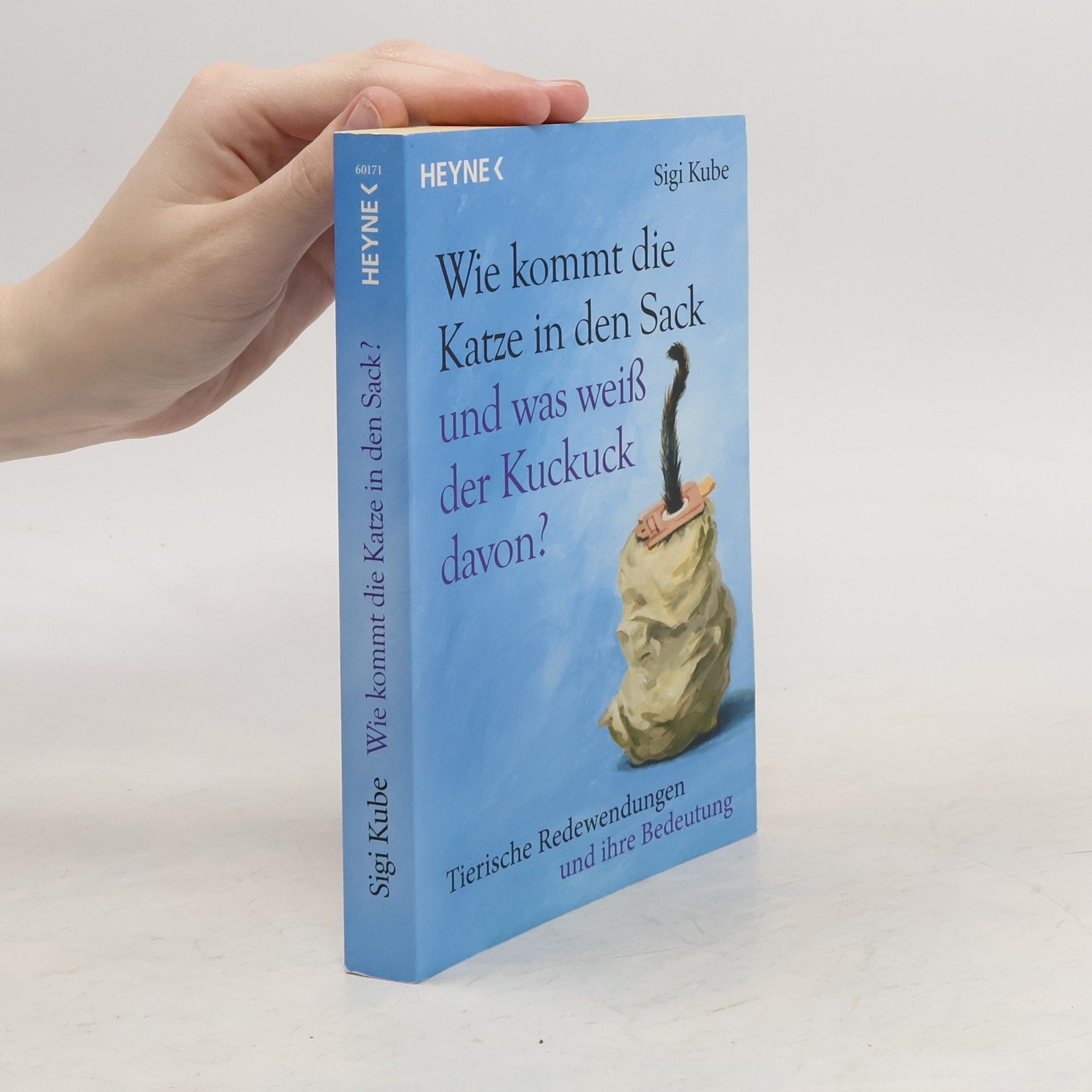 Sigi Kube Wie kommt die Katze in den Sack und was weiß der Kuckuck davon?