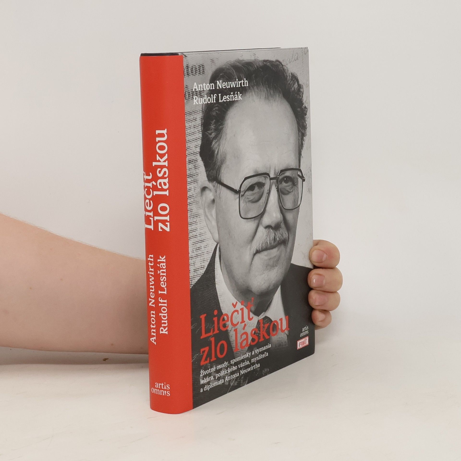 Rudolf Lesňák Liečiť zlo láskou : životné osudy, spomienky a vyznania lekára, politického väzňa, mysliteľa a diplomata Antona Neuwirtha