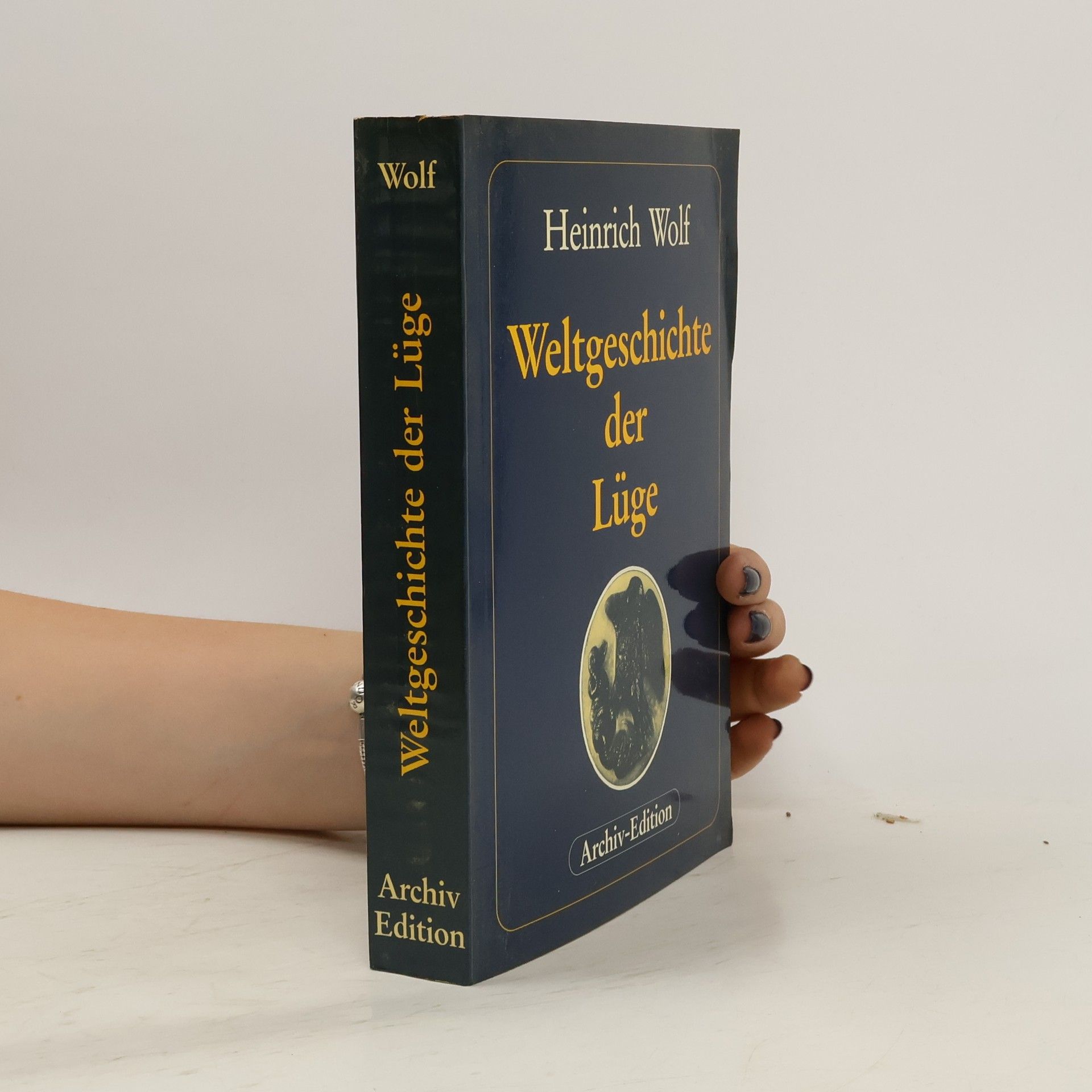 Heinrich Wolf Weltgeschichte der Lüge