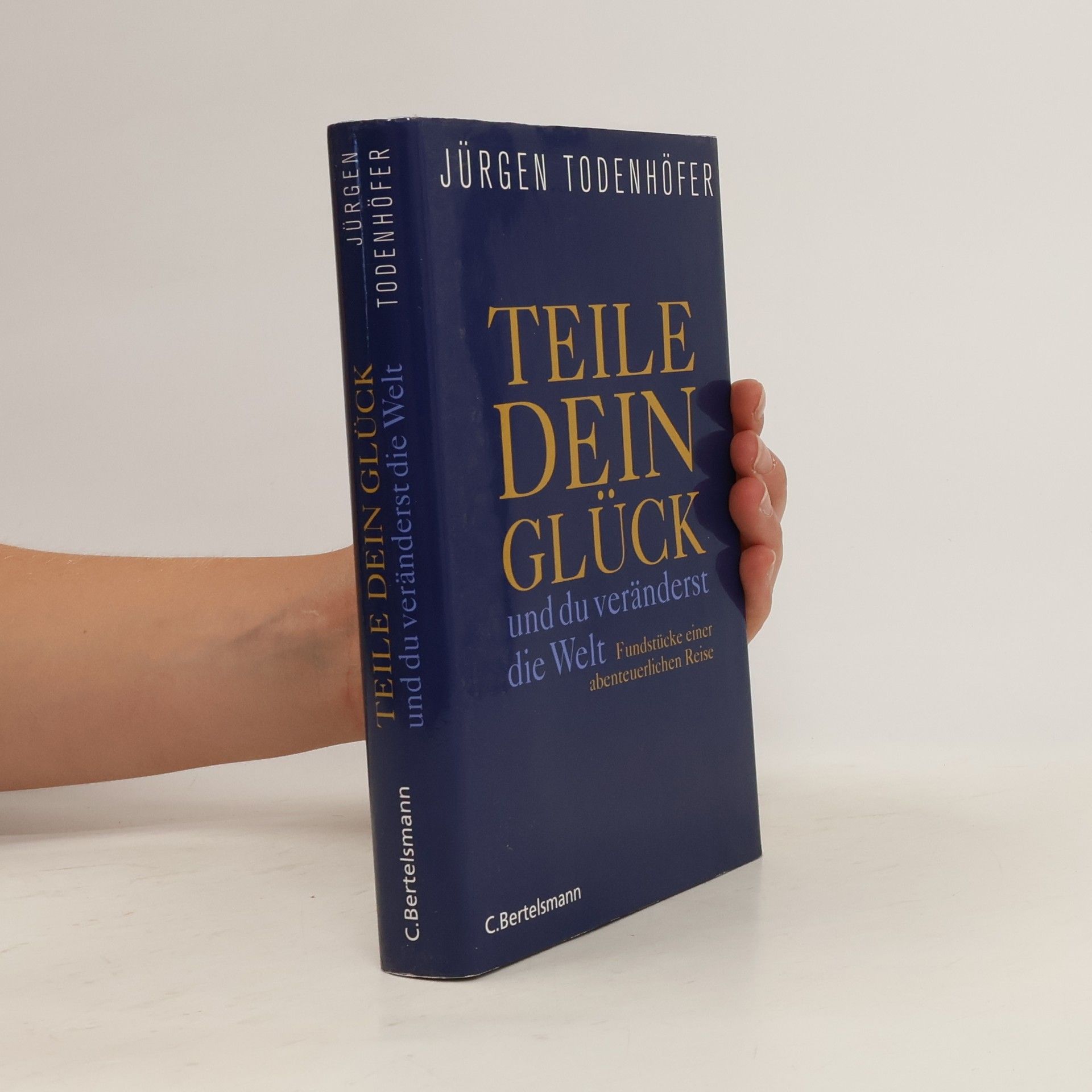 Jürgen Todenhöfer Teile dein Glück ... und du veränderst die Welt